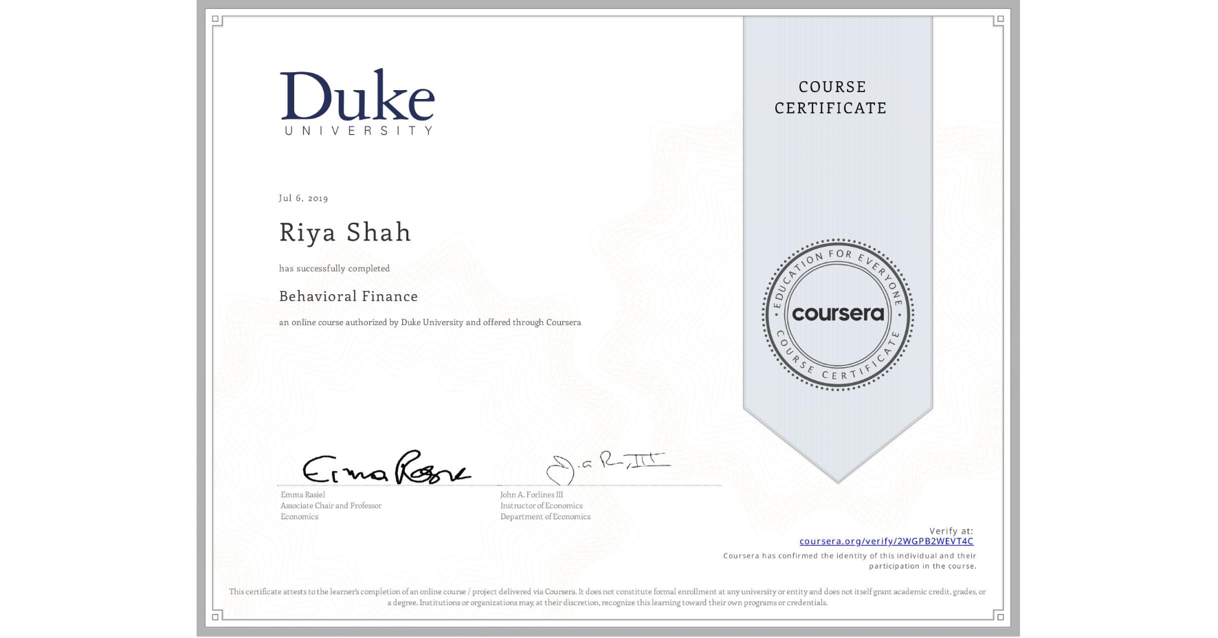 View certificate for Riya Shah, Behavioral Finance, an online non-credit course authorized by Duke University and offered through Coursera
