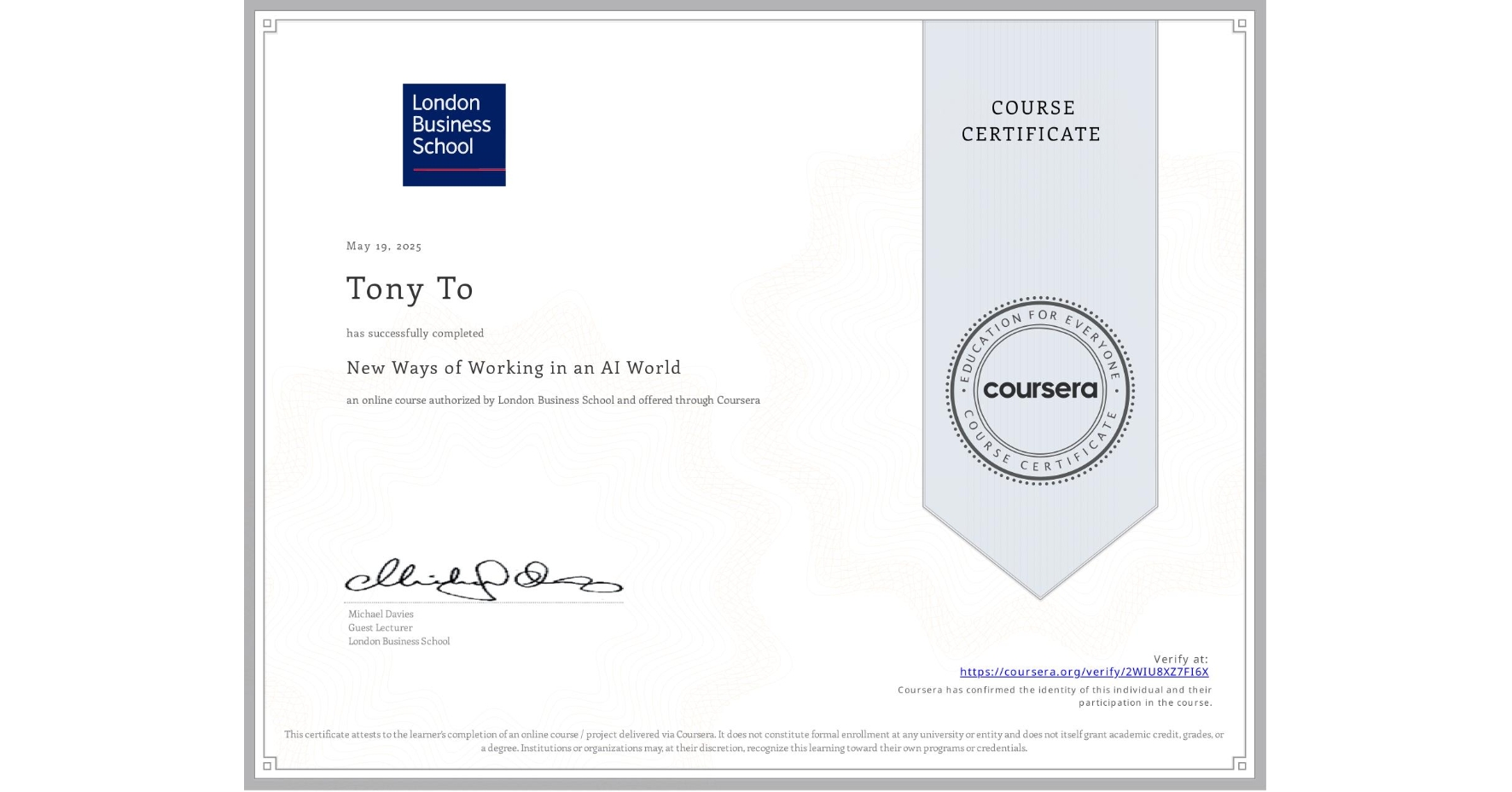 View certificate for Tony To, New Ways of Working in an AI World, an online non-credit course authorized by London Business School and offered through Coursera