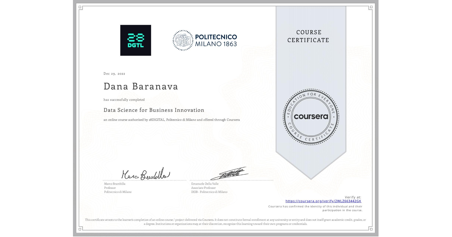 View certificate for Dana Baranava, Data Science for Business Innovation, an online non-credit course authorized by 28DIGITAL & Politecnico di Milano and offered through Coursera