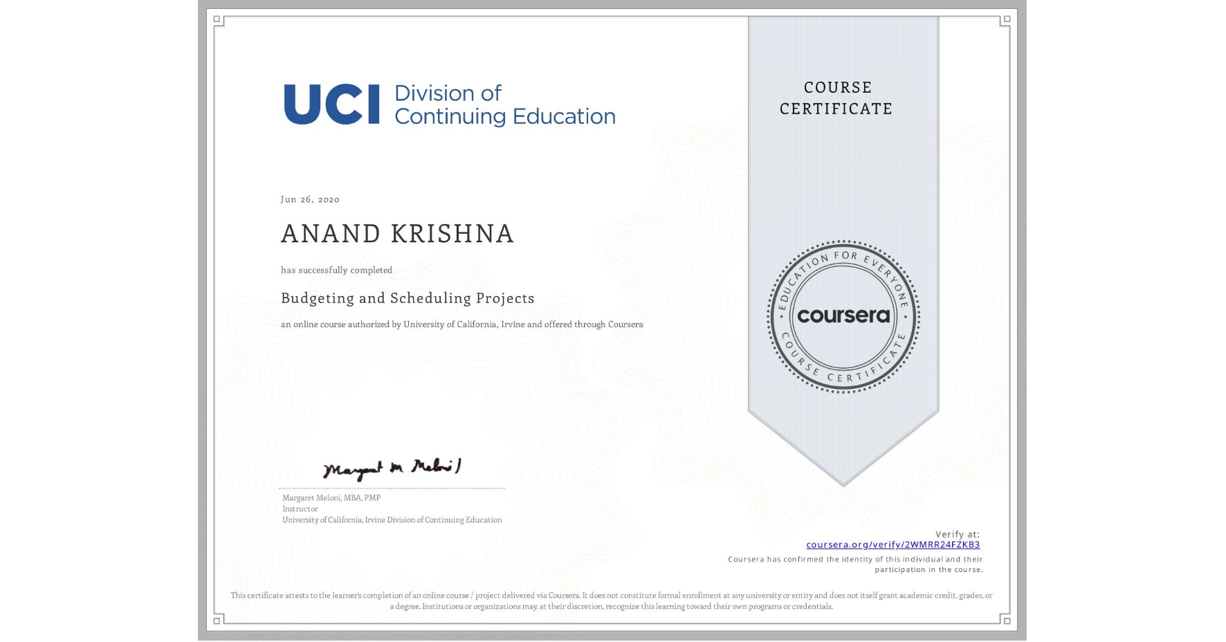 View certificate for ANAND KRISHNA, Budgeting and Scheduling Projects, an online non-credit course authorized by University of California, Irvine and offered through Coursera
