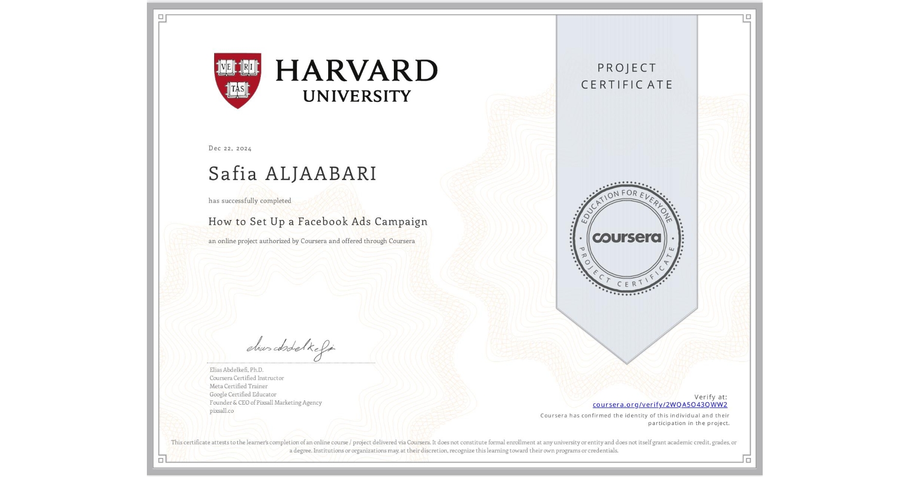 View certificate for Safia ALJAABARI, How to Set Up a Facebook Ads Campaign, an online non-credit course authorized by Coursera and offered through Coursera