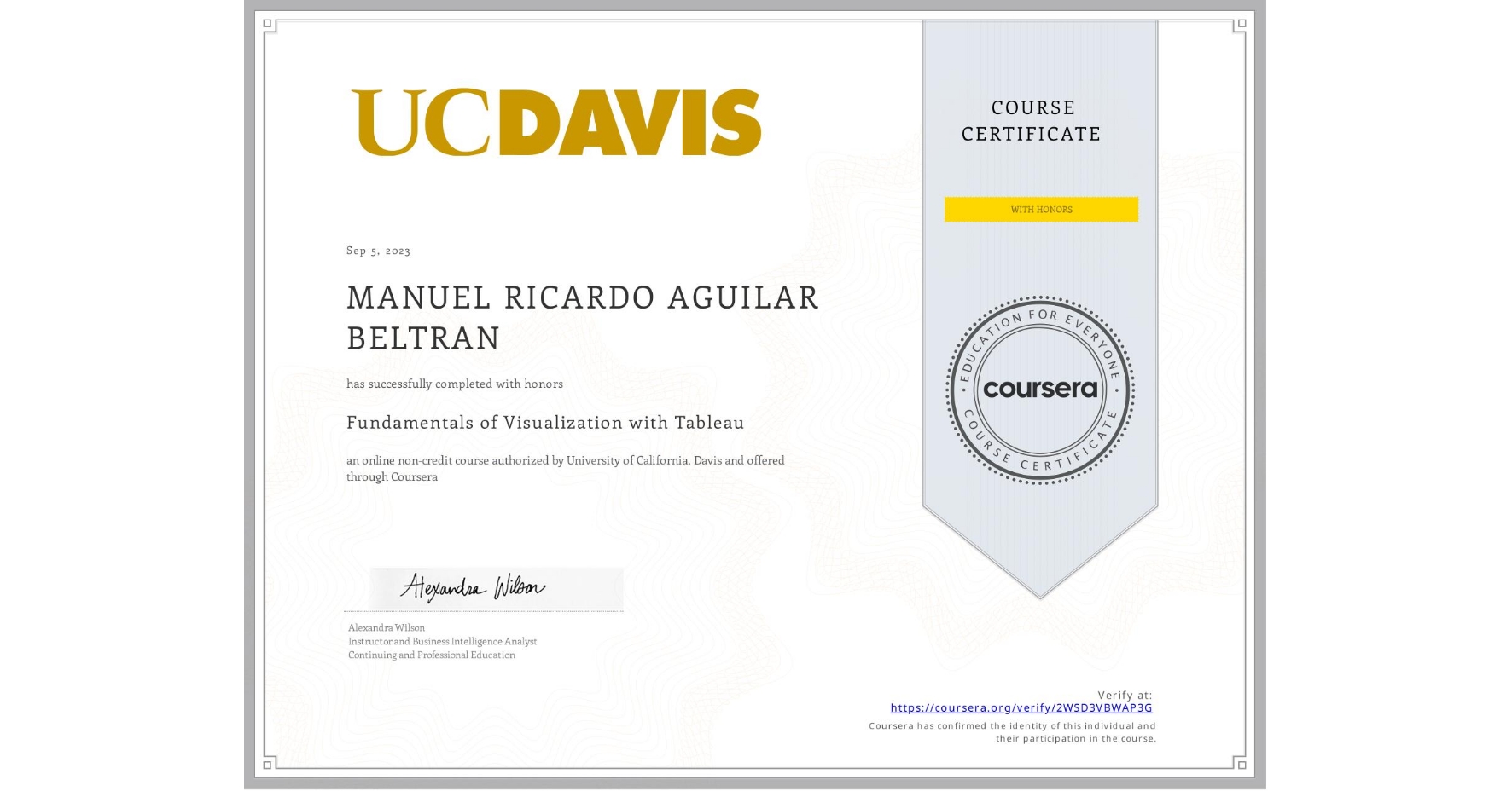 View certificate for MANUEL RICARDO AGUILAR BELTRAN, Fundamentals of Visualization with Tableau, an online non-credit course authorized by University of California, Davis and offered through Coursera