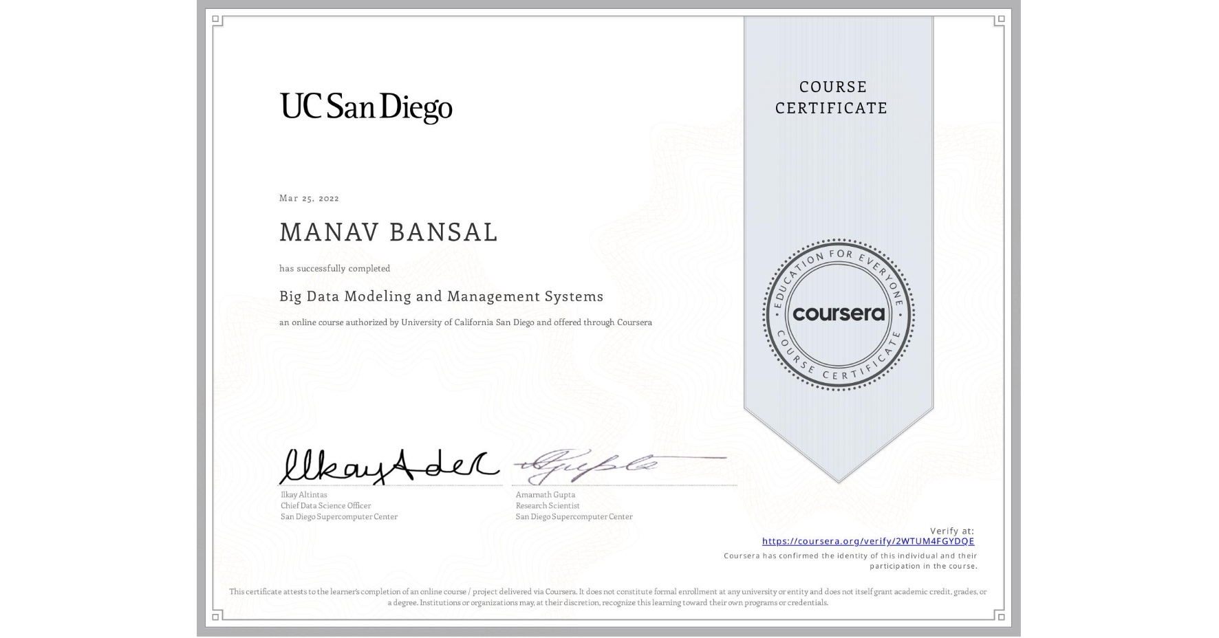 View certificate for MANAV BANSAL, Big Data Modeling and Management Systems, an online non-credit course authorized by University of California San Diego and offered through Coursera