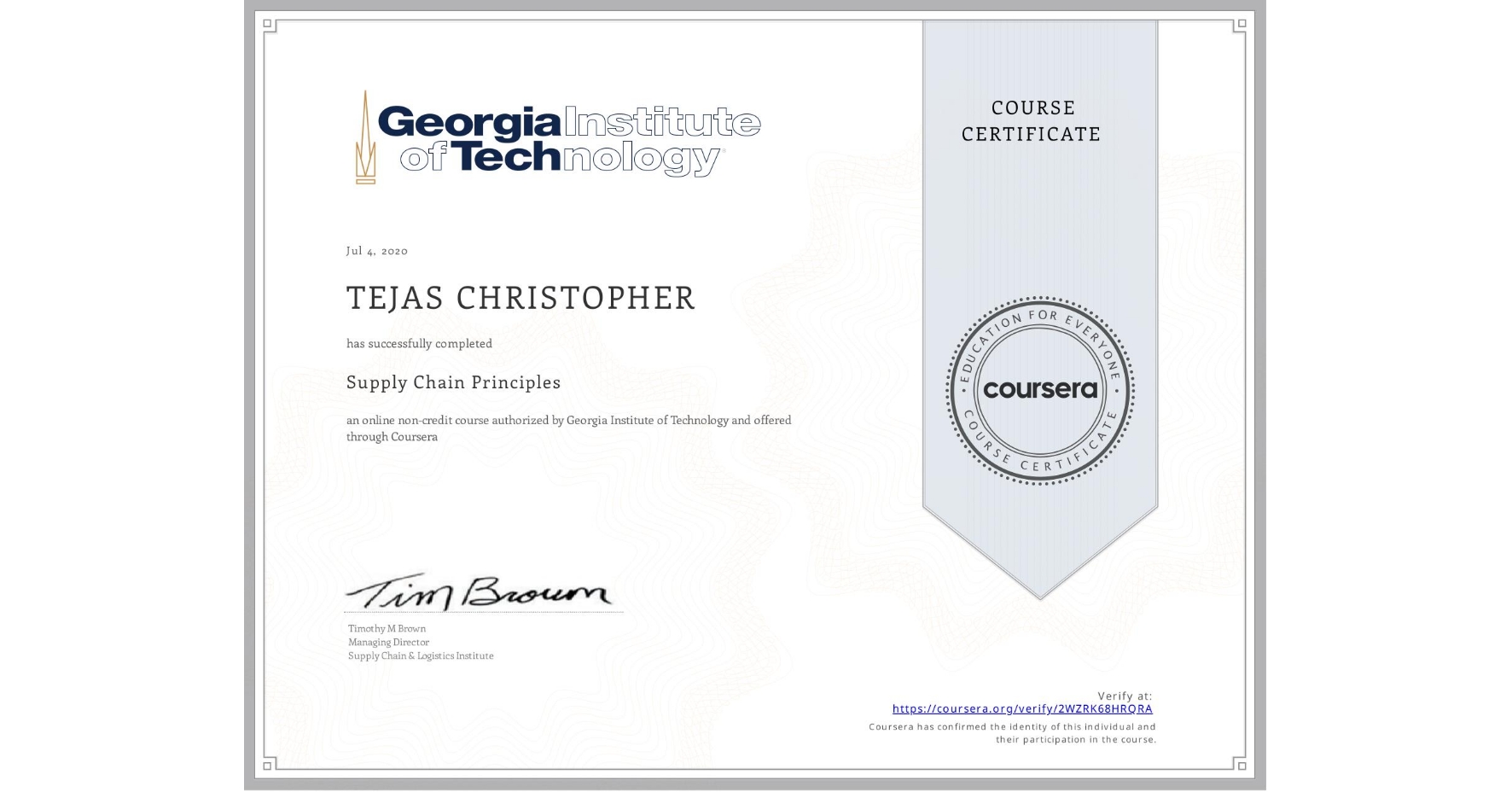 View certificate for TEJAS CHRISTOPHER, Supply Chain Principles, an online non-credit course authorized by Georgia Institute of Technology and offered through Coursera