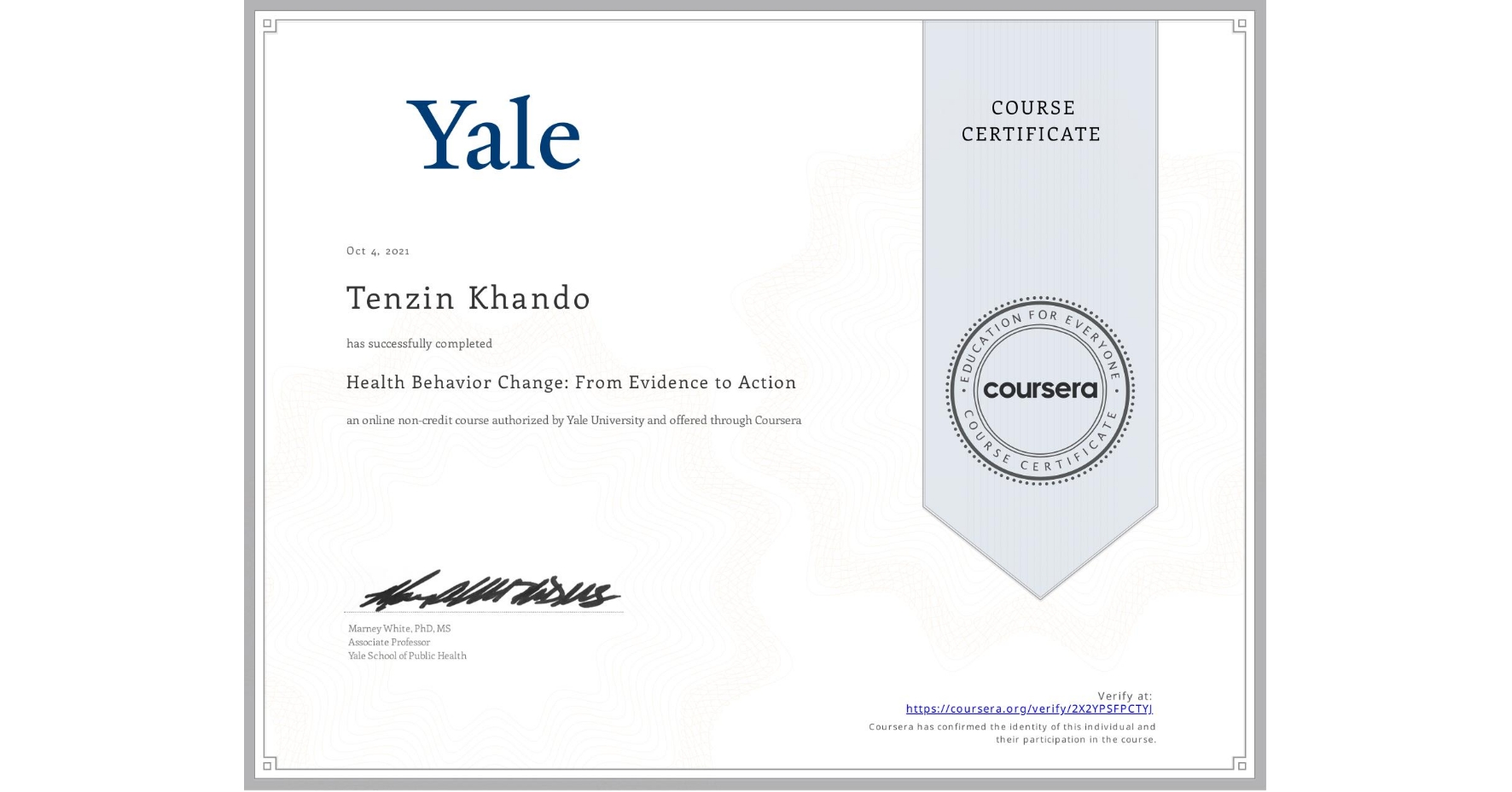View certificate for Tenzin Khando, Health Behavior Change: From Evidence to Action, an online non-credit course authorized by Yale University and offered through Coursera