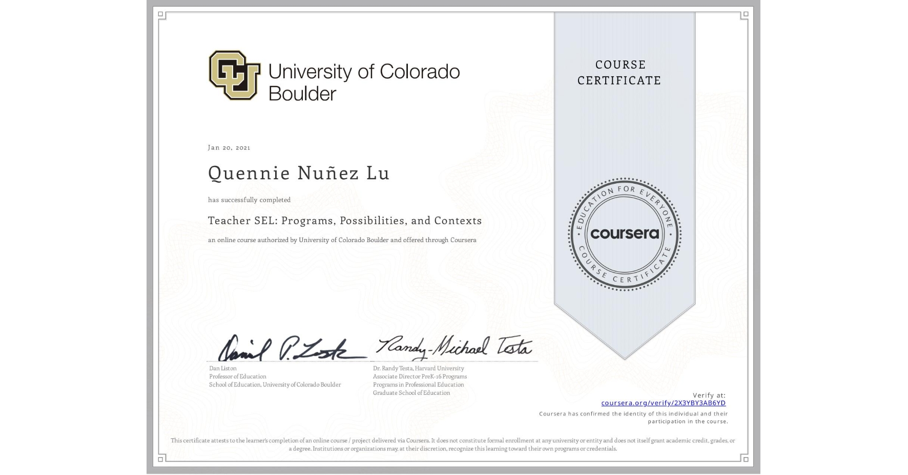 View certificate for Quennie Nuñez  Lu, Teacher SEL: Programs, Possibilities, and Contexts, an online non-credit course authorized by University of Colorado Boulder and offered through Coursera