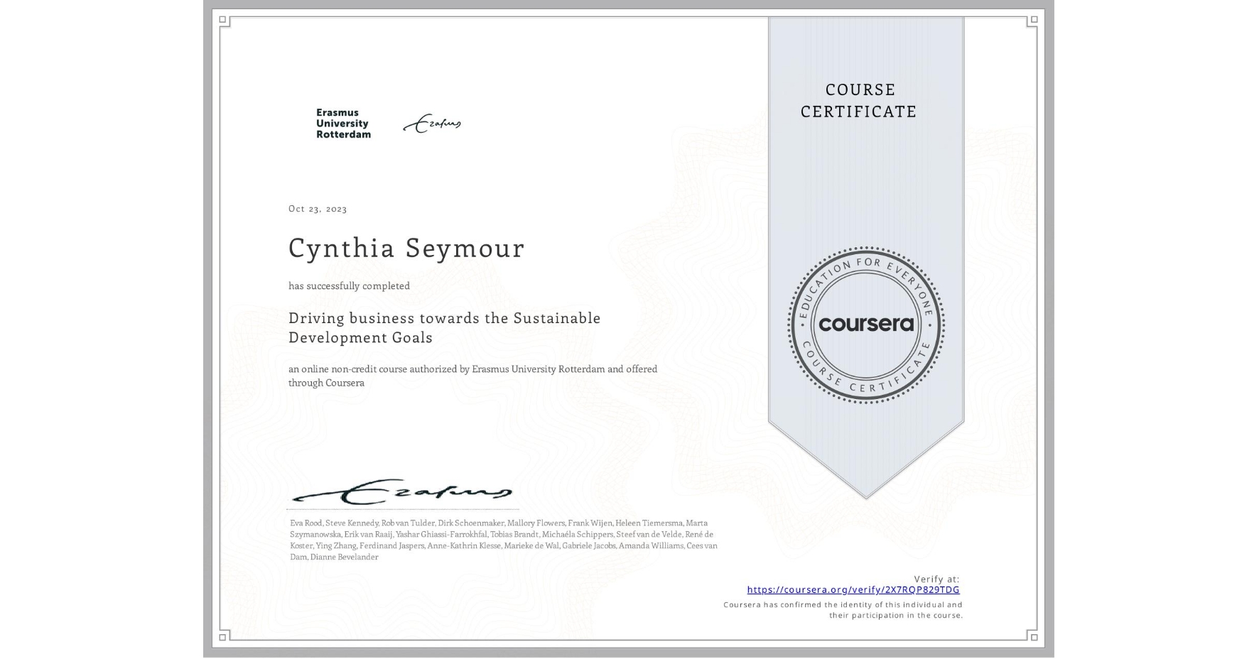 View certificate for Cynthia Seymour, Driving business towards the Sustainable Development Goals, an online non-credit course authorized by Erasmus University Rotterdam and offered through Coursera