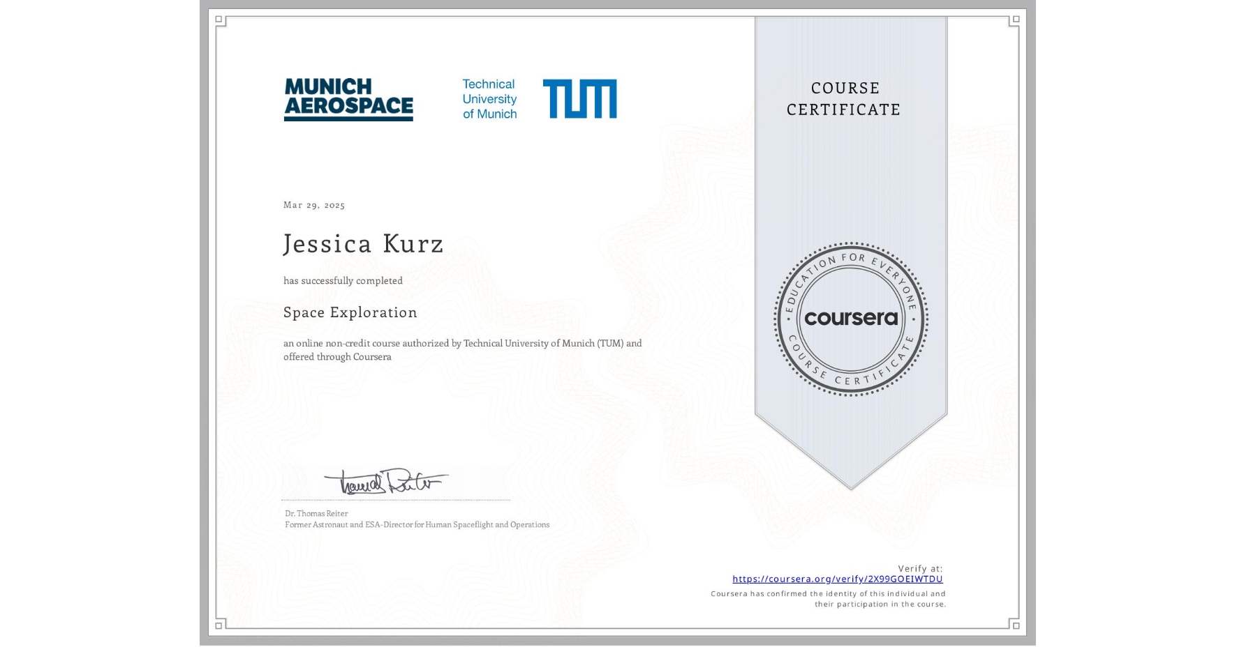 View certificate for Jessica Kurz, Space Exploration, an online non-credit course authorized by Technical University of Munich (TUM) and offered through Coursera