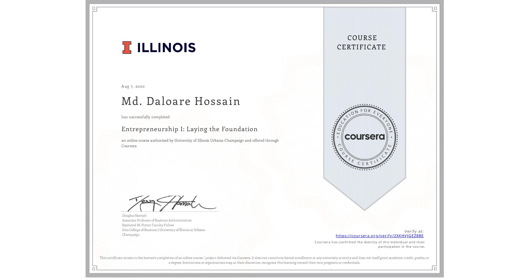 View certificate for Md. Daloare Hossain , Entrepreneurship I: Laying the Foundation, an online non-credit course authorized by University of Illinois Urbana-Champaign and offered through Coursera