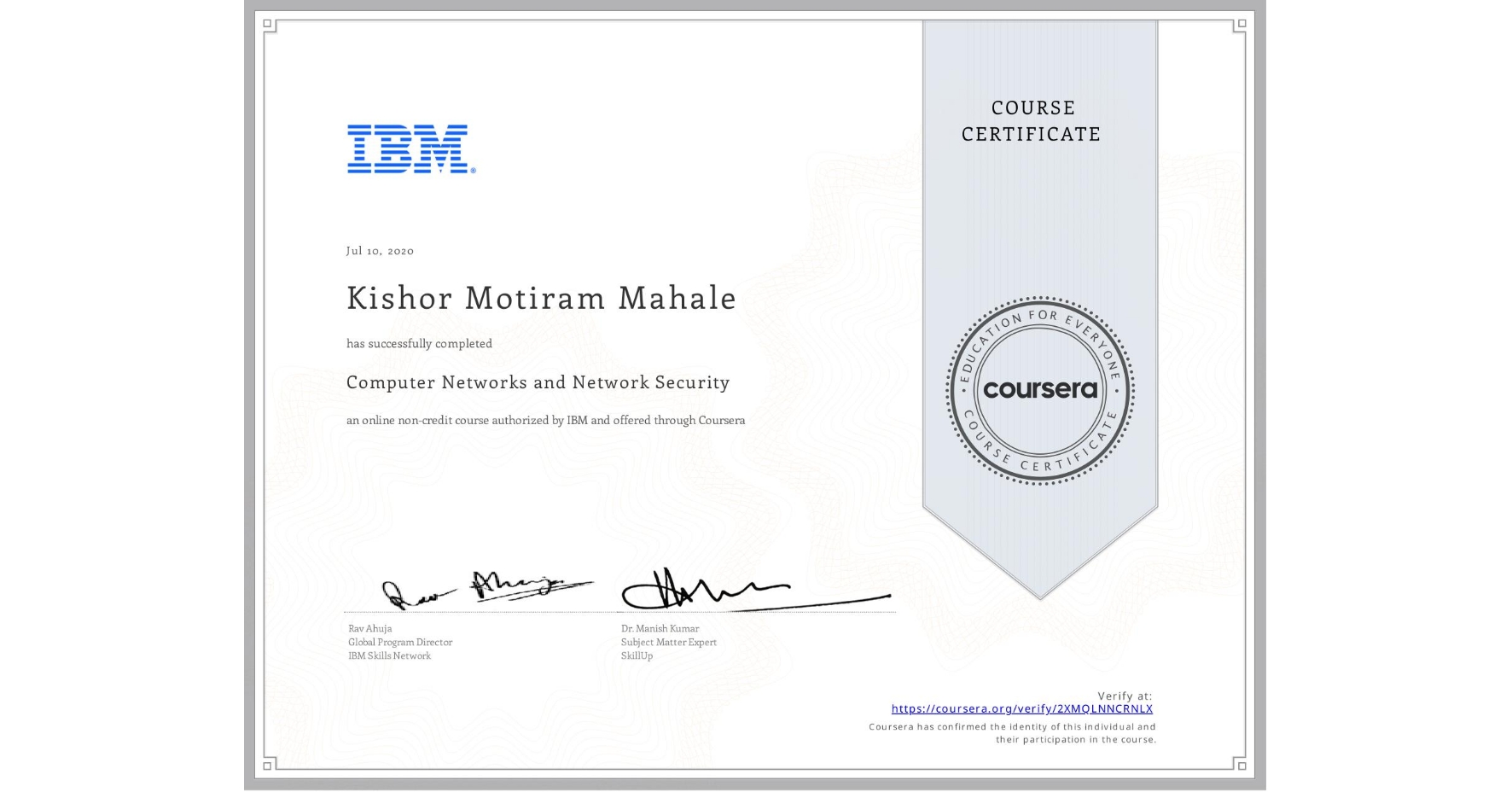 View certificate for Kishor Motiram Mahale, Computer Networks and Network Security, an online non-credit course authorized by IBM and offered through Coursera