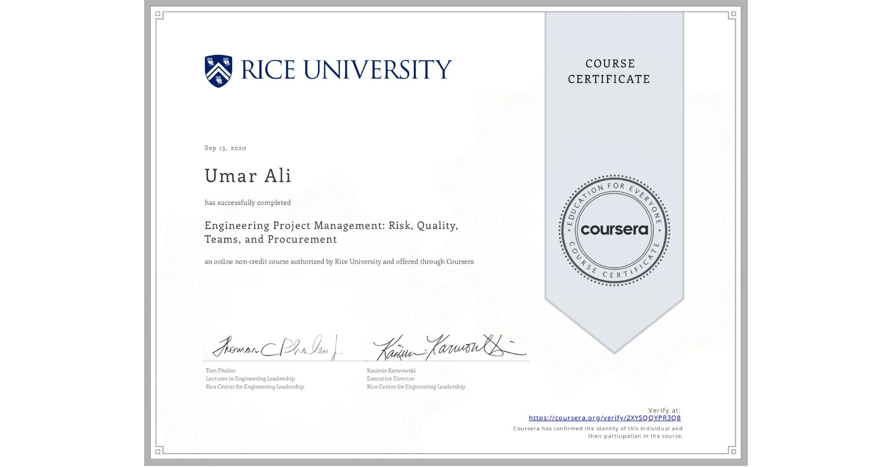 View certificate for Umar Ali, Engineering Project Management: Risk, Quality, Teams, and Procurement, an online non-credit course authorized by Rice University and offered through Coursera