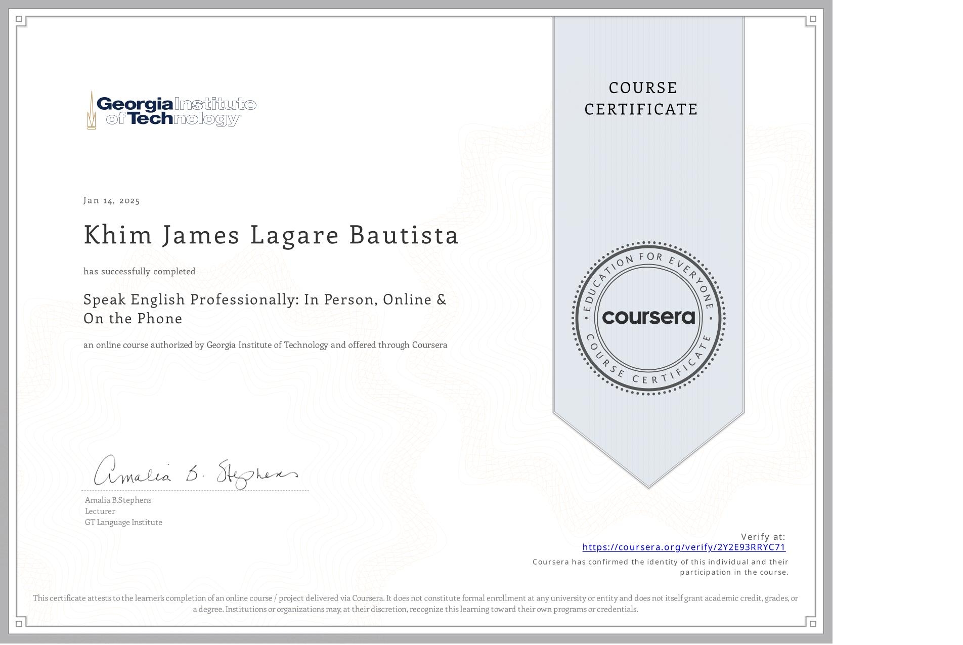 View certificate for Khim James Lagare Bautista, Speak English Professionally: In Person, Online & On the Phone, an online non-credit course authorized by Georgia Institute of Technology and offered through Coursera