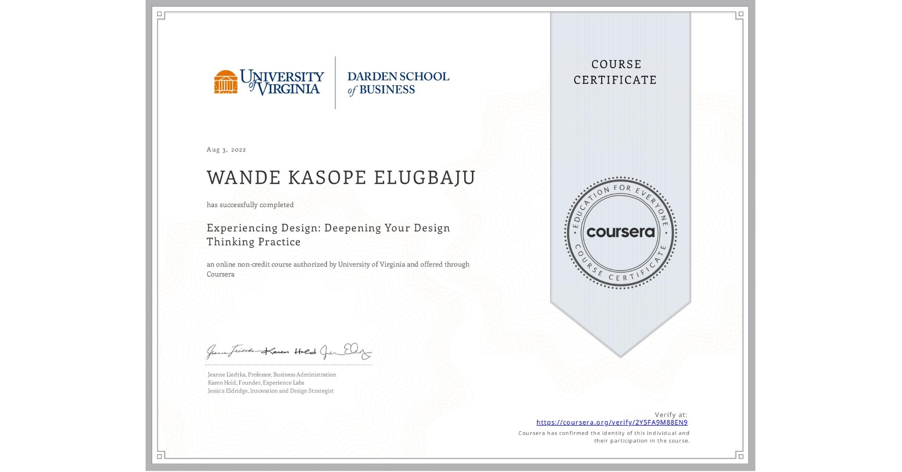 View certificate for WANDE KASOPE  ELUGBAJU, Experiencing Design: Deepening Your Design Thinking Practice, an online non-credit course authorized by University of Virginia and offered through Coursera