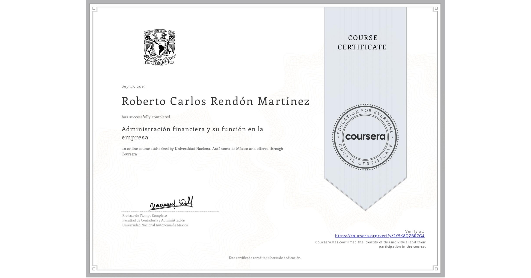 View certificate for Roberto Carlos Rendón Martínez, Administración financiera y su función en la empresa , an online non-credit course authorized by Universidad Nacional Autónoma de México and offered through Coursera