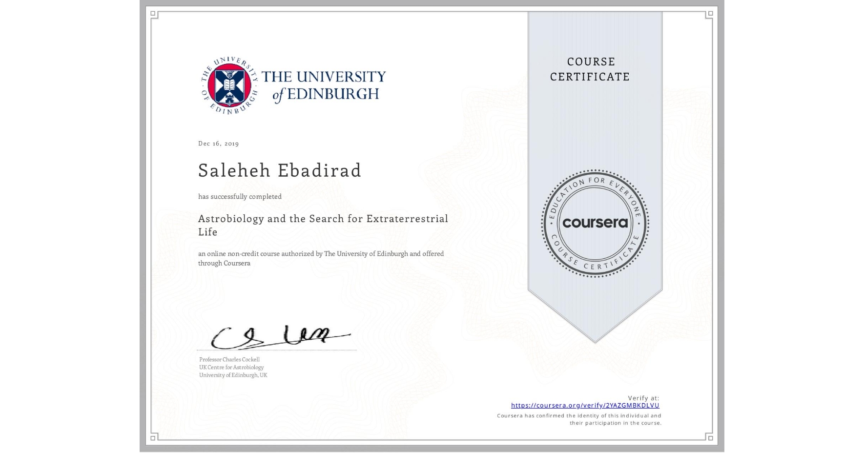 View certificate for Saleheh Ebadirad, Astrobiology and the Search for Extraterrestrial Life, an online non-credit course authorized by The University of Edinburgh and offered through Coursera