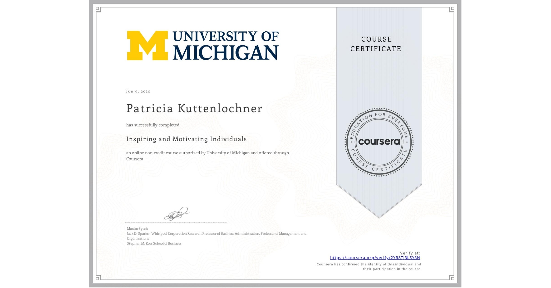 View certificate for Patricia Kuttenlochner, Inspiring and Motivating Individuals, an online non-credit course authorized by University of Michigan and offered through Coursera