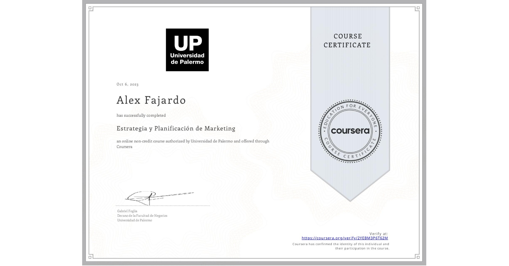 View certificate for Alex Fajardo, Estrategia y Planificación de Marketing , an online non-credit course authorized by Universidad de Palermo and offered through Coursera