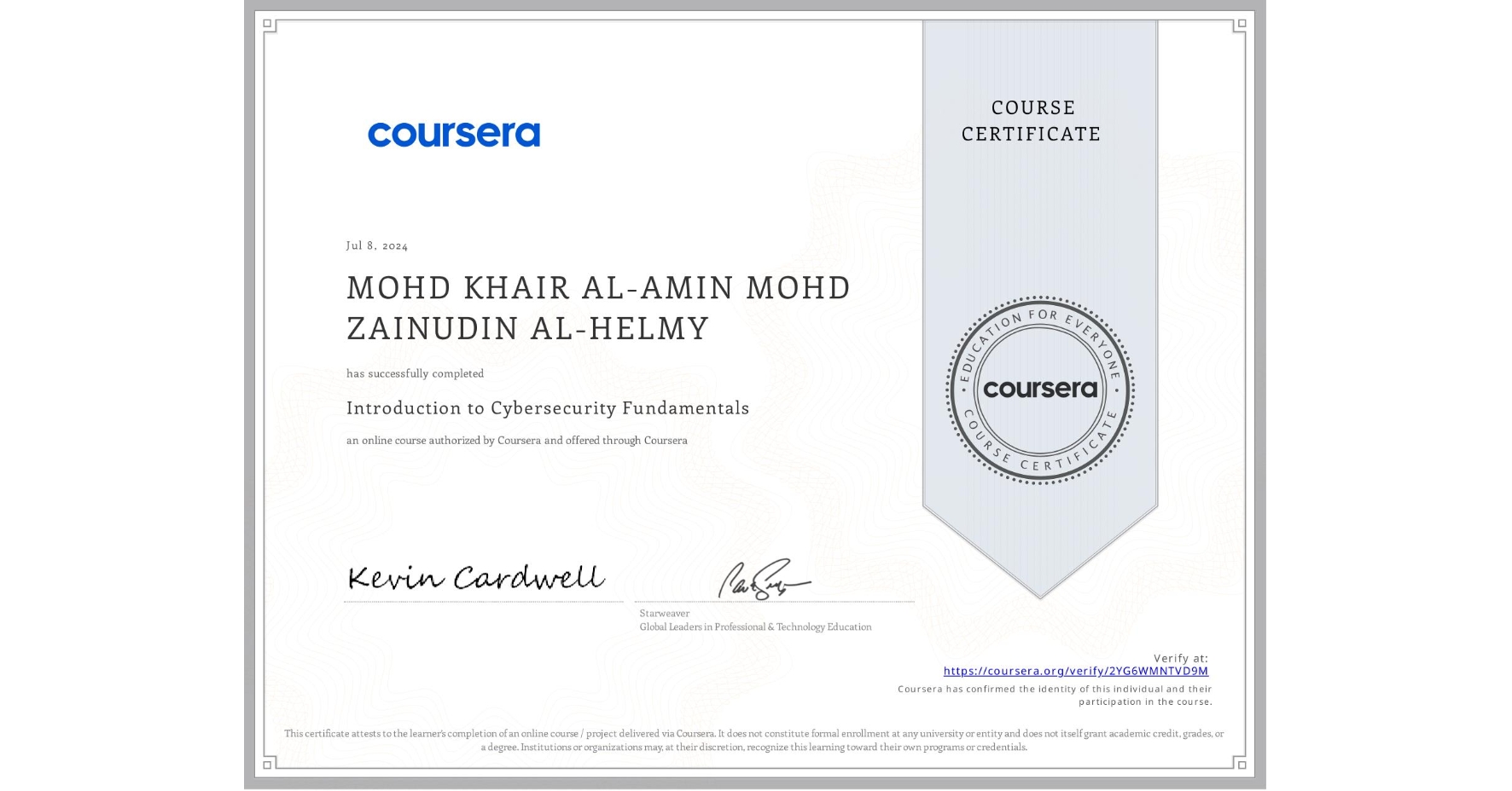 View certificate for MOHD KHAIR AL-AMIN  MOHD ZAINUDIN AL-HELMY, Introduction to Cybersecurity Fundamentals, an online non-credit course authorized by Coursera and offered through Coursera