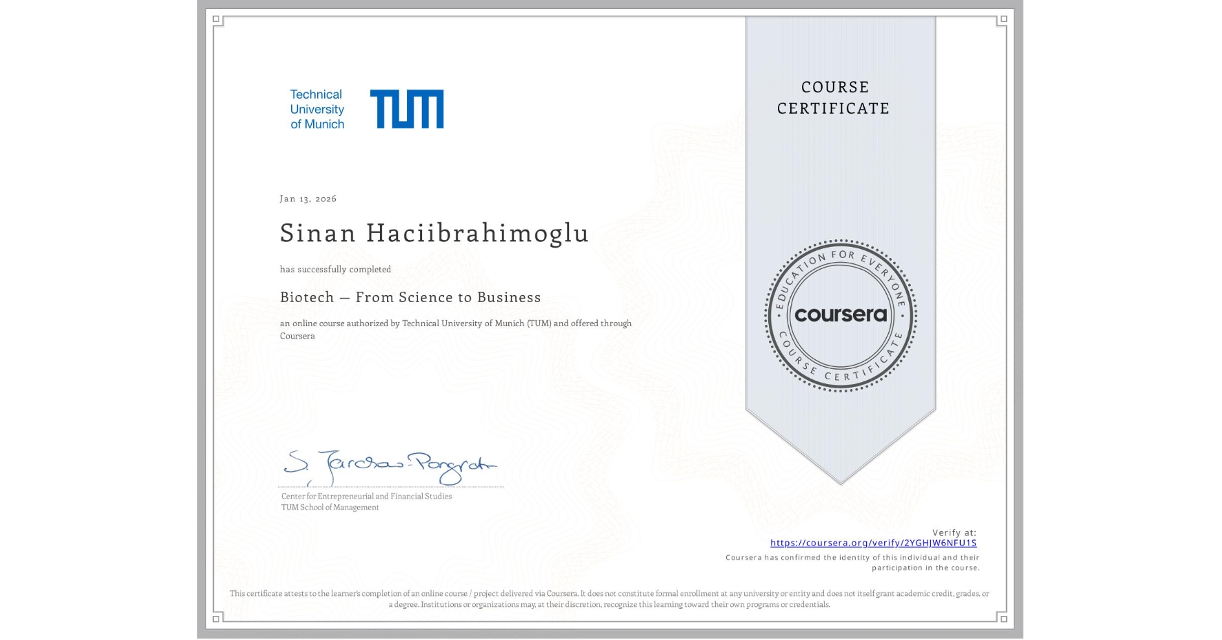 View certificate for Sinan Haciibrahimoglu, Biotech — From Science to Business, an online non-credit course authorized by Technical University of Munich (TUM) and offered through Coursera
