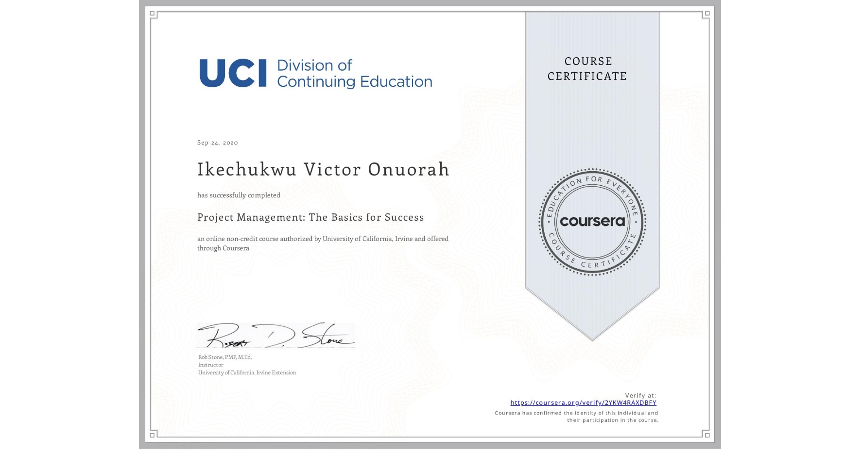 View certificate for Ikechukwu Victor Onuorah, Project Management: The Basics for Success, an online non-credit course authorized by University of California, Irvine and offered through Coursera