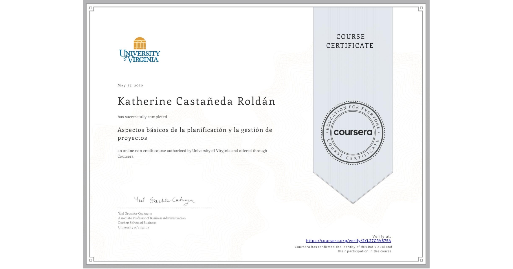 View certificate for Katherine Castañeda Roldán, Aspectos básicos de la planificación y la gestión de proyectos, an online non-credit course authorized by University of Virginia and offered through Coursera