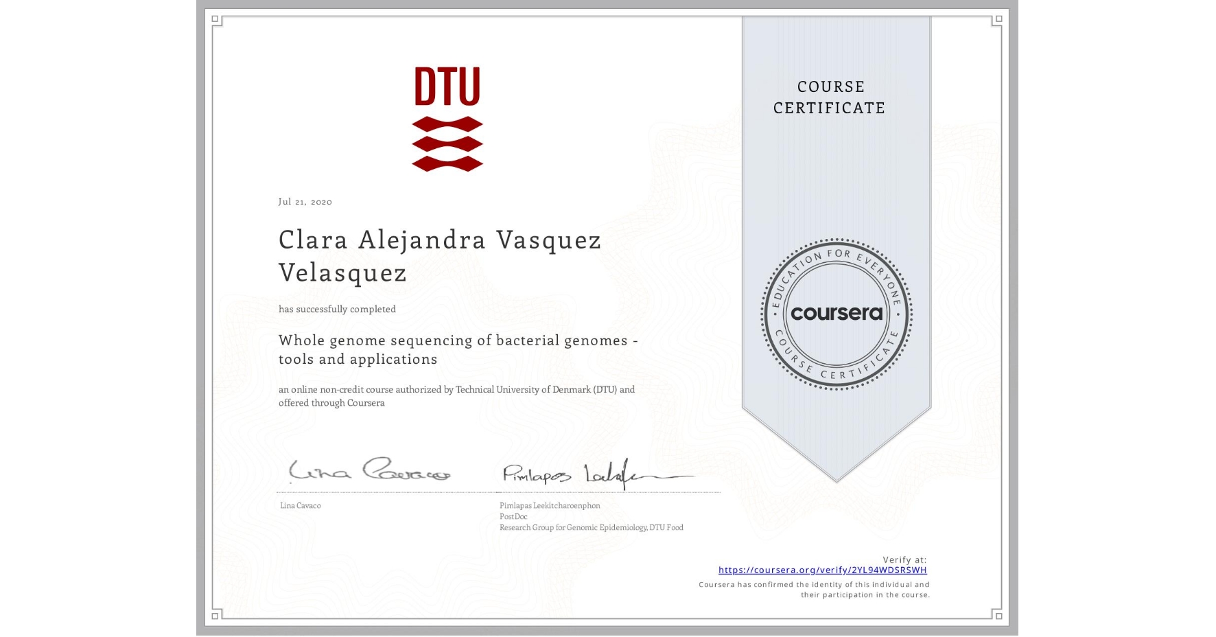 View certificate for Clara Alejandra Vasquez Velasquez, Whole genome sequencing of bacterial genomes - tools and applications, an online non-credit course authorized by Technical University of Denmark (DTU) and offered through Coursera