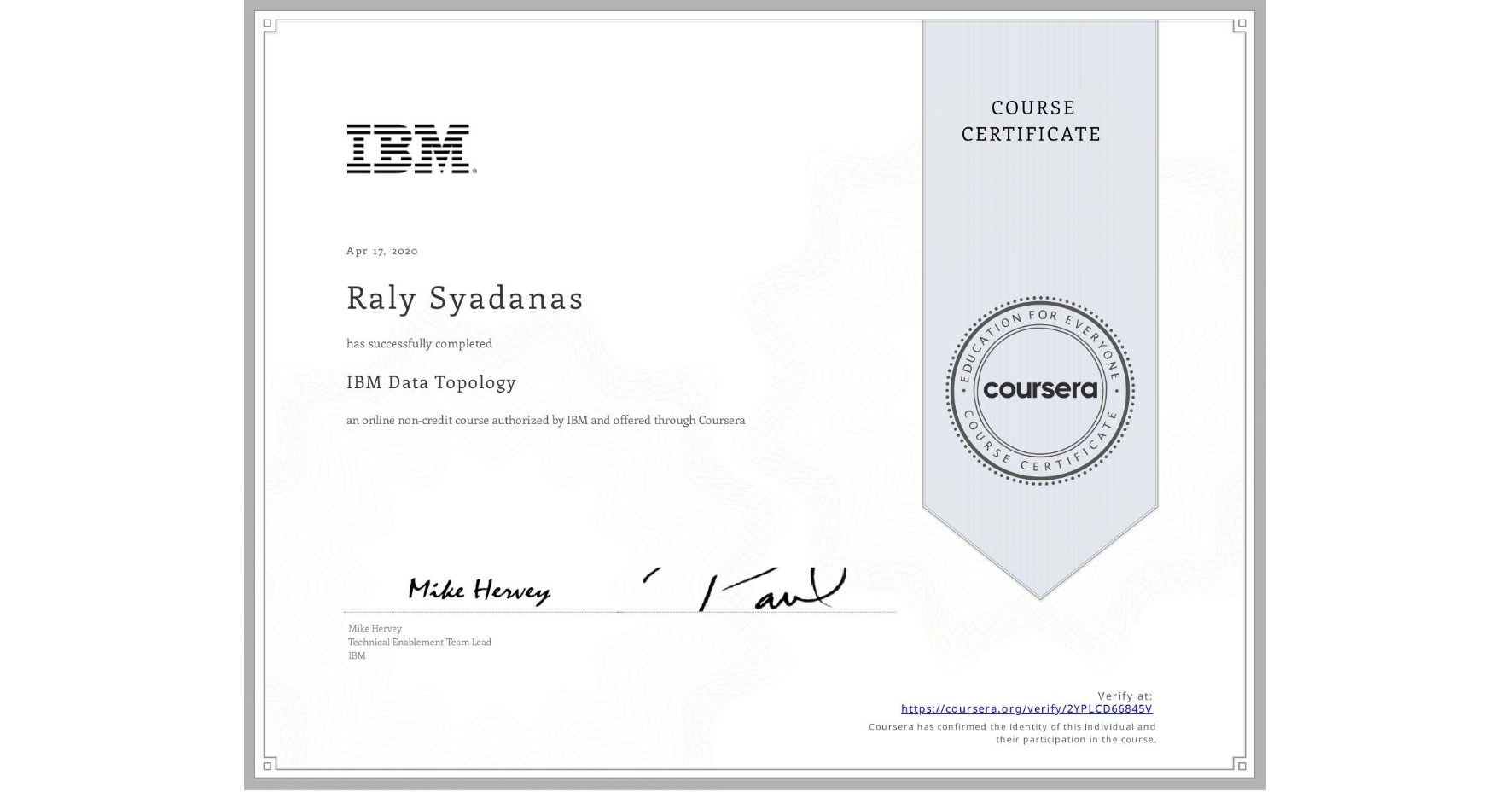 View certificate for Raly Syadanas, IBM Data Topology, an online non-credit course authorized by IBM  and offered through Coursera