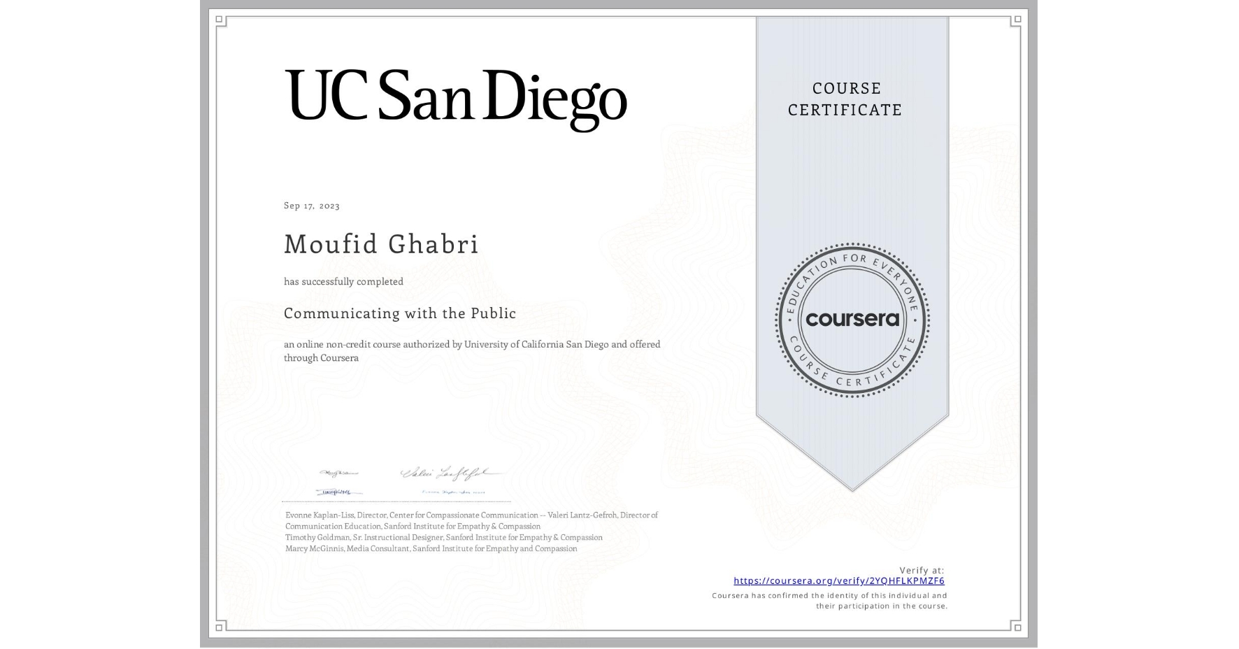 View certificate for Moufid Ghabri , Communicating with the Public, an online non-credit course authorized by University of California San Diego and offered through Coursera