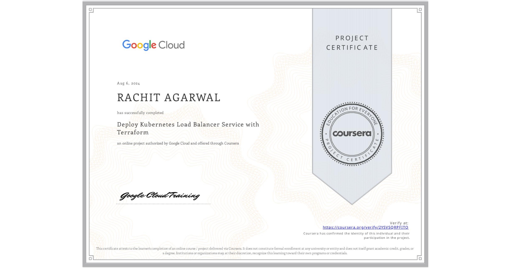 View certificate for RACHIT AGARWAL, Deploy Kubernetes Load Balancer Service with Terraform, an online non-credit course authorized by Google Cloud and offered through Coursera