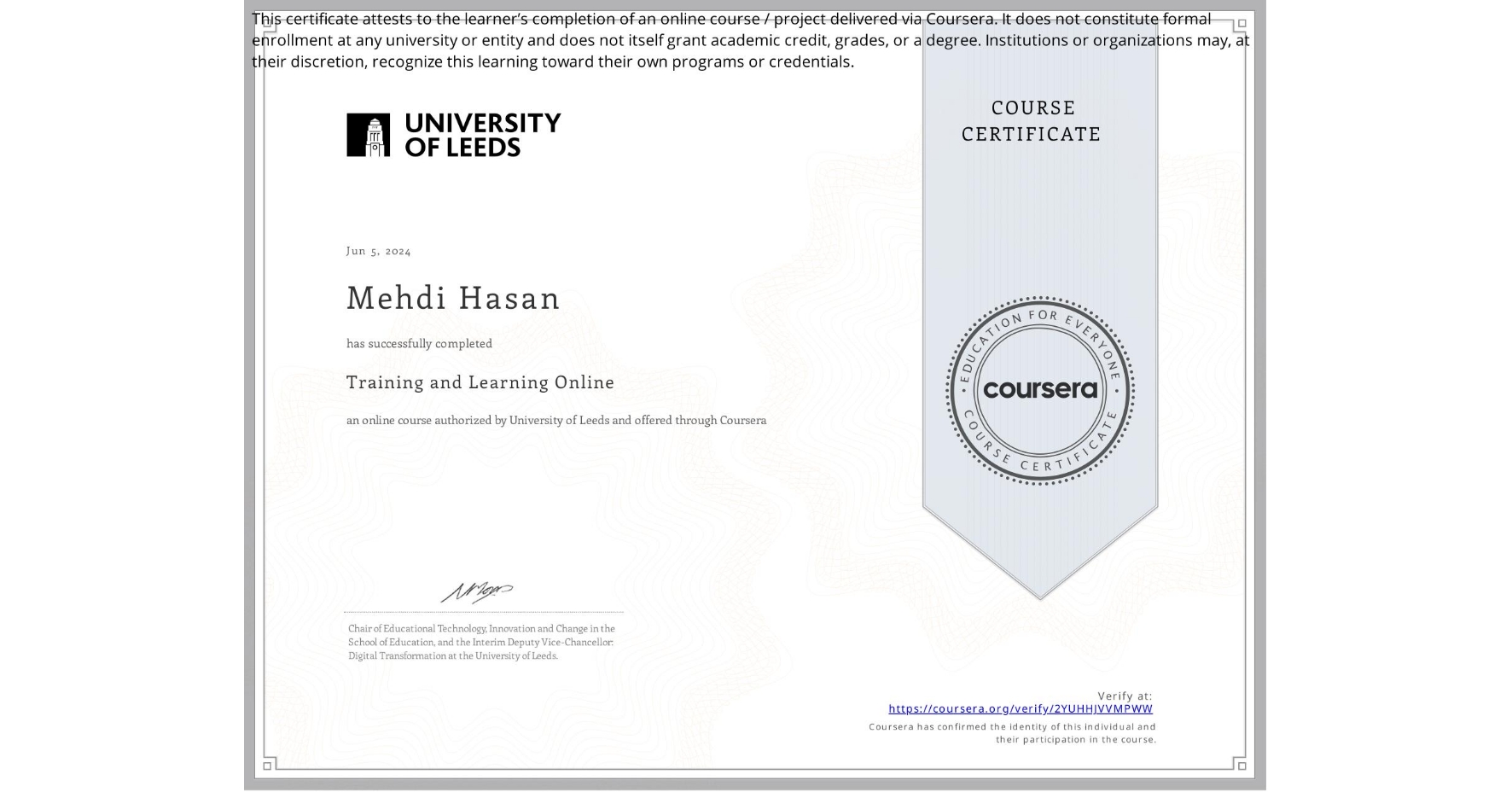 View certificate for Mehdi Hasan, Training and Learning Online, an online non-credit course authorized by University of Leeds and offered through Coursera