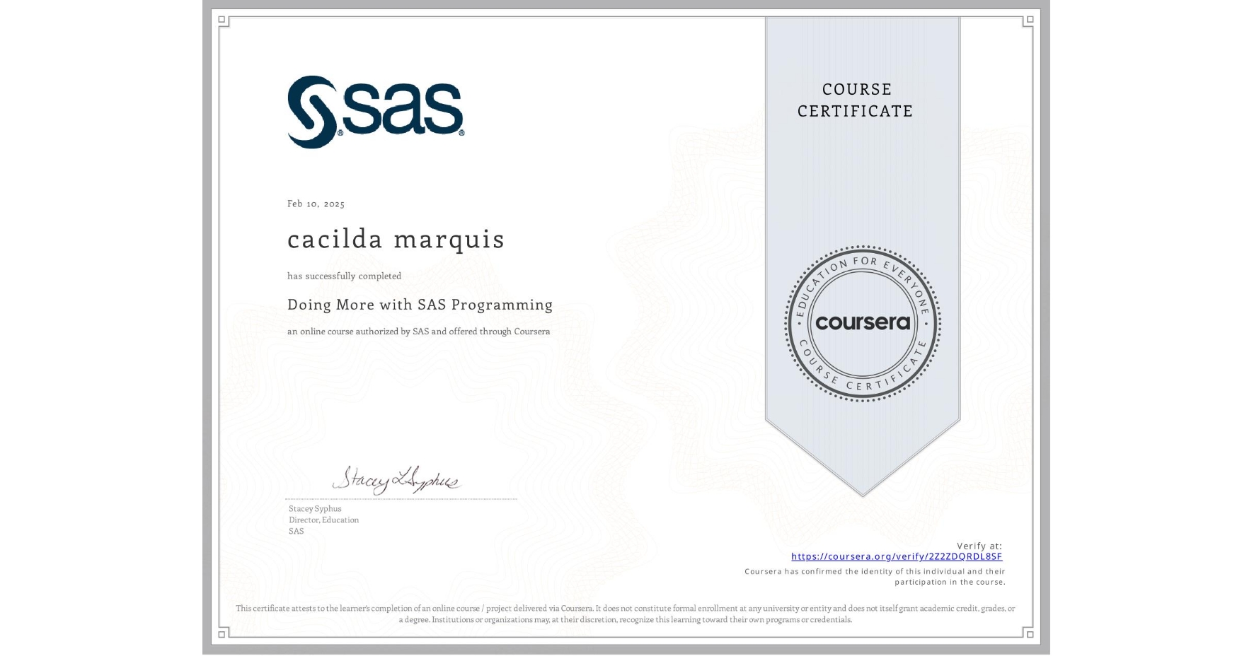 View certificate for cacilda marquis, Doing More with SAS Programming, an online non-credit course authorized by SAS and offered through Coursera