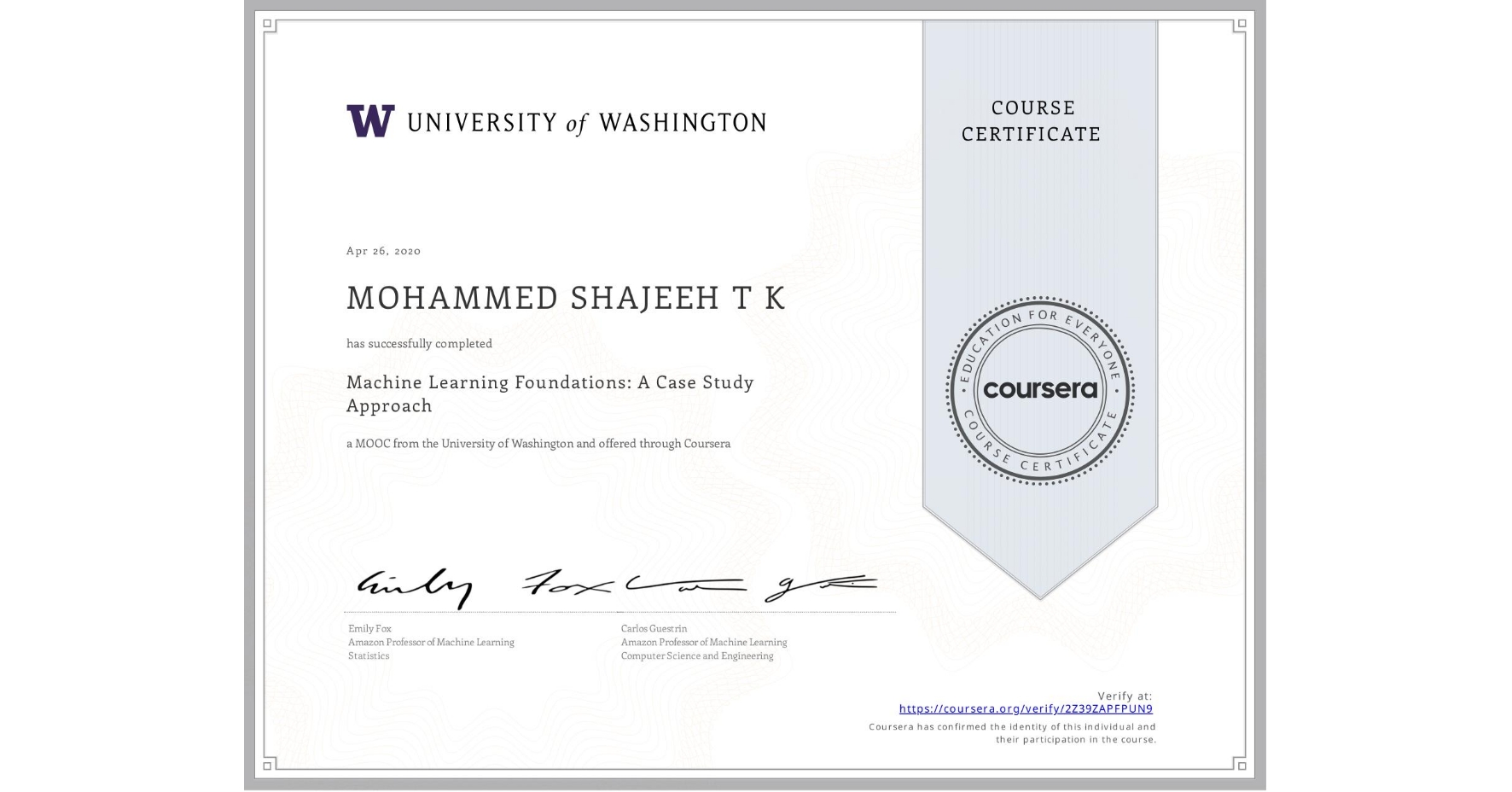 View certificate for MOHAMMED SHAJEEH T K, Machine Learning Foundations: A Case Study Approach, an online non-credit course authorized by University of Washington and offered through Coursera