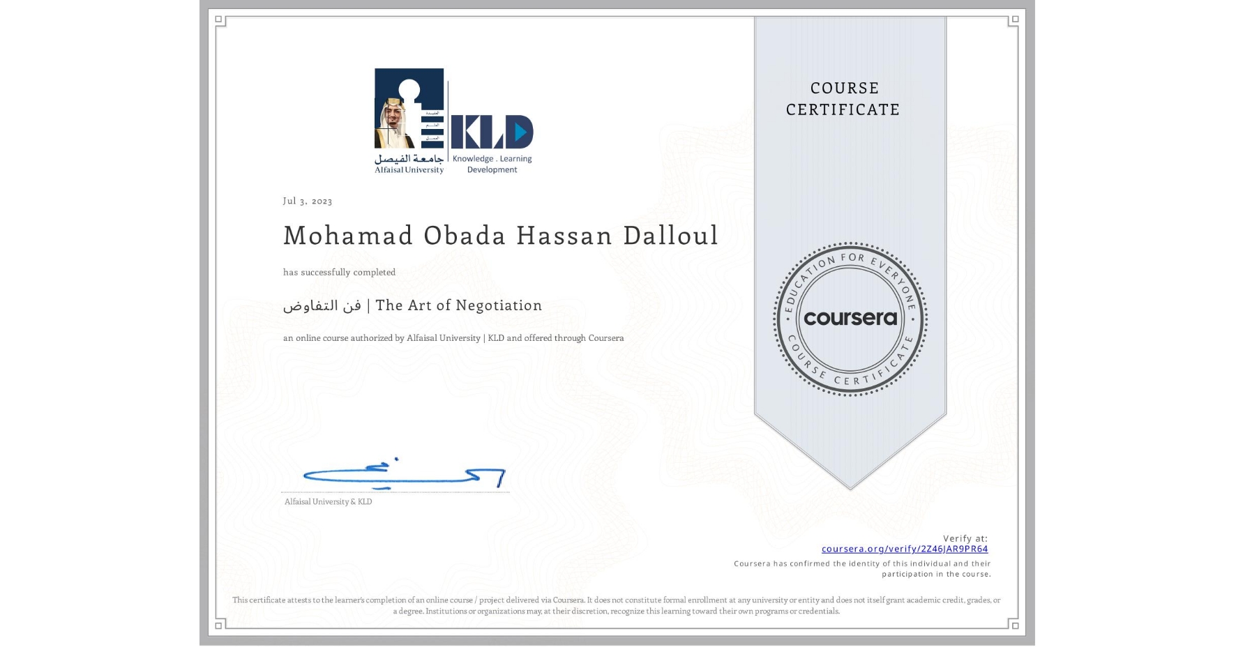 View certificate for Mohamad Obada Hassan Dalloul, فن التفاوض | The Art of Negotiation, an online non-credit course authorized by Alfaisal University | KLD and offered through Coursera