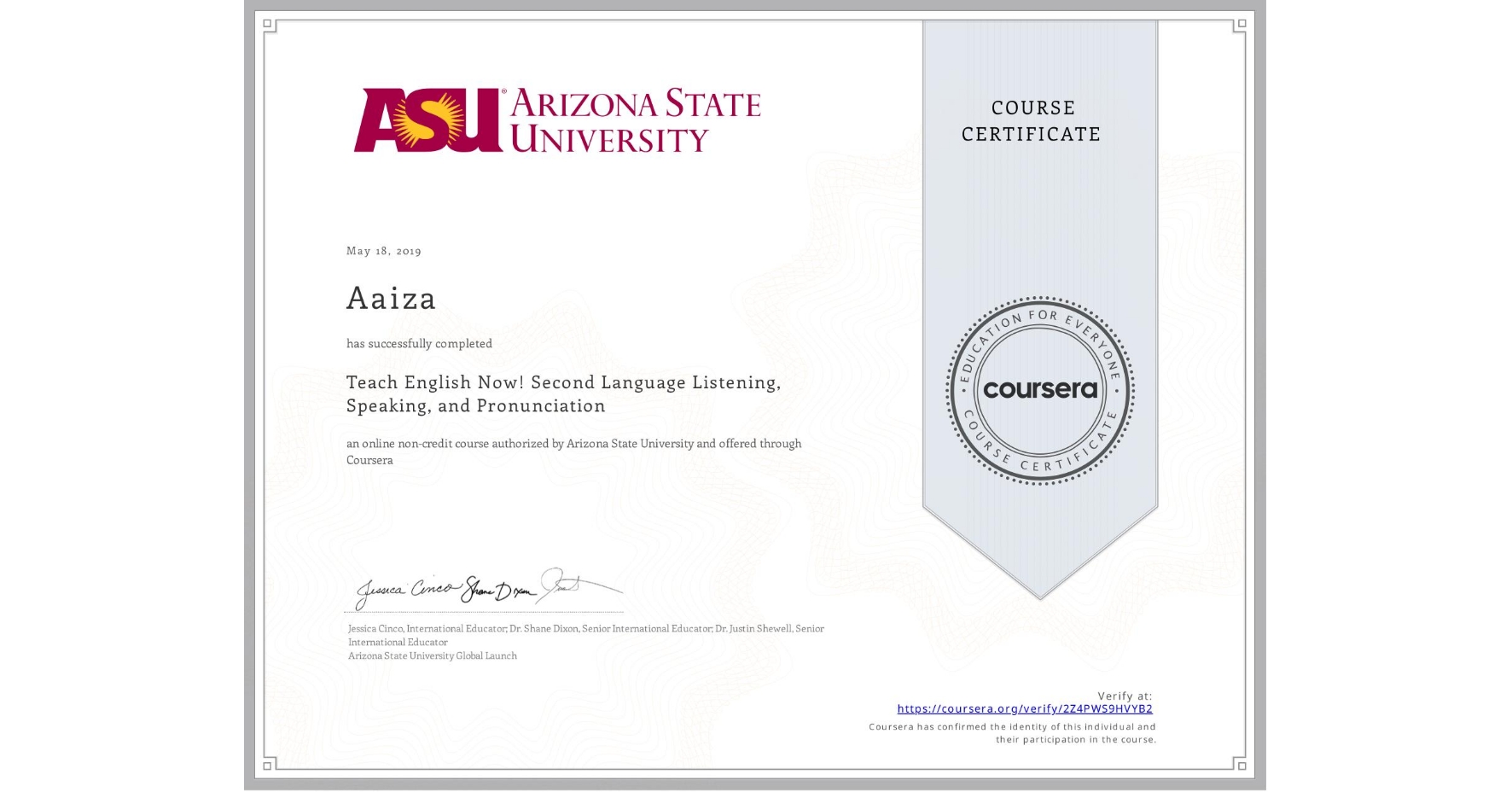 View certificate for  Aaiza, Teach English Now! Second Language Listening, Speaking, and Pronunciation, an online non-credit course authorized by Arizona State University and offered through Coursera
