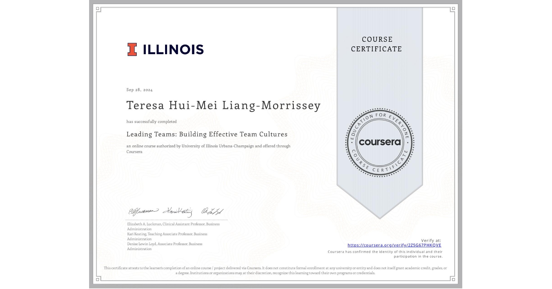 View certificate for Teresa Hui-Mei Liang-Morrissey, Leading Teams: Building Effective Team Cultures, an online non-credit course authorized by University of Illinois Urbana-Champaign and offered through Coursera
