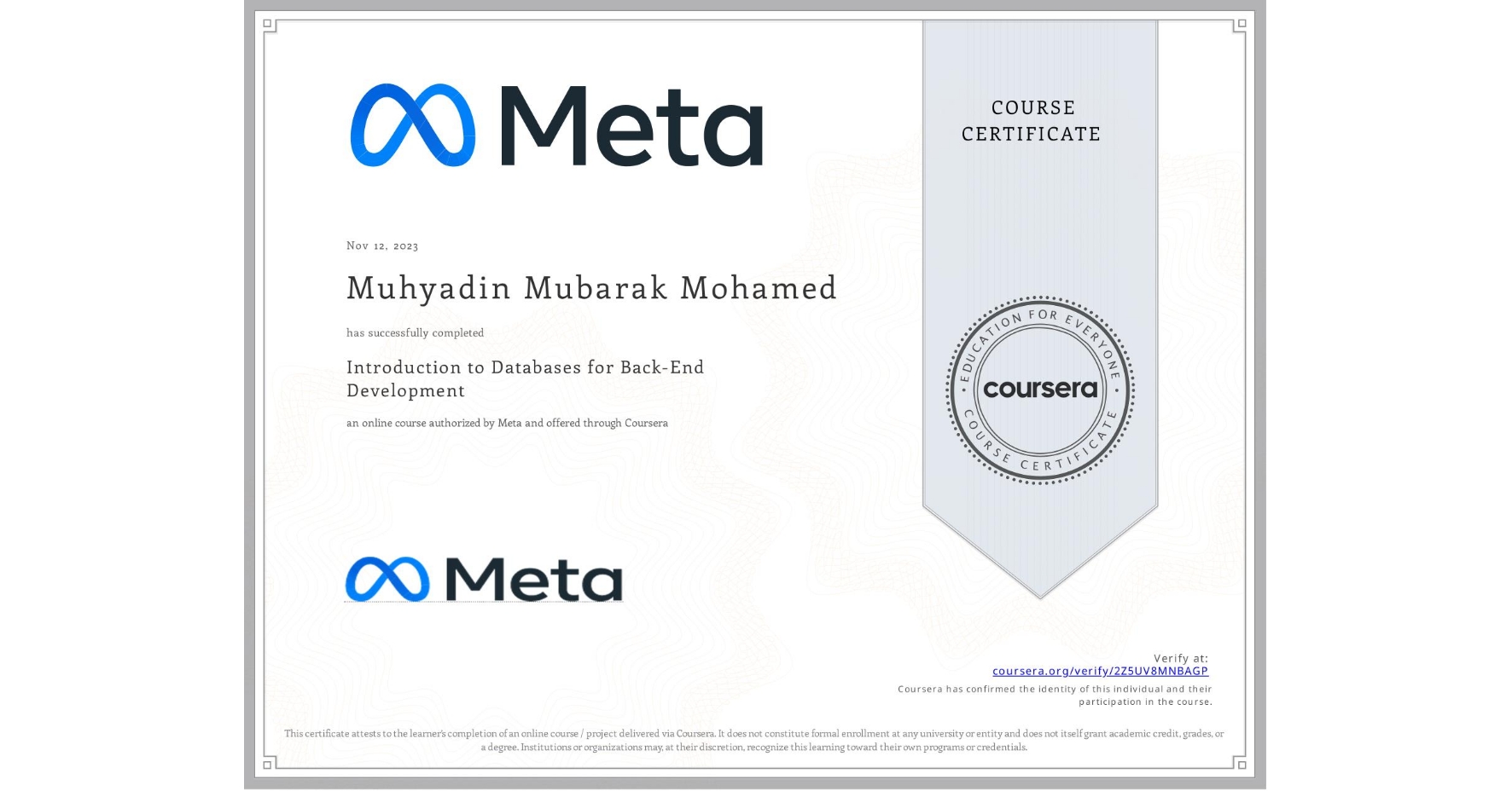 View certificate for Muhyadin Mubarak Mohamed, Introduction to Databases for Back-End Development, an online non-credit course authorized by Meta and offered through Coursera