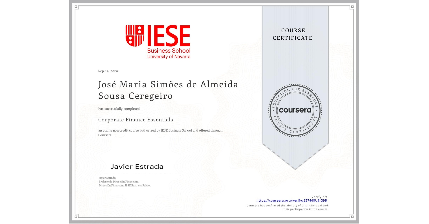 View certificate for José Maria  Simões de Almeida Sousa Ceregeiro, Corporate Finance Essentials, an online non-credit course authorized by IESE Business School and offered through Coursera