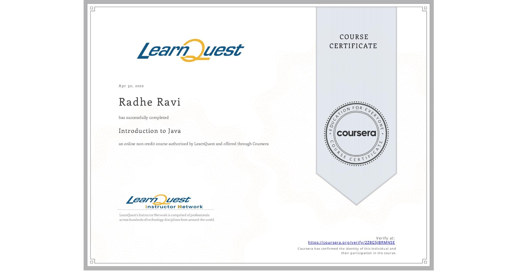 View certificate for Radhe Ravi, Introduction to Java, an online non-credit course authorized by LearnQuest and offered through Coursera