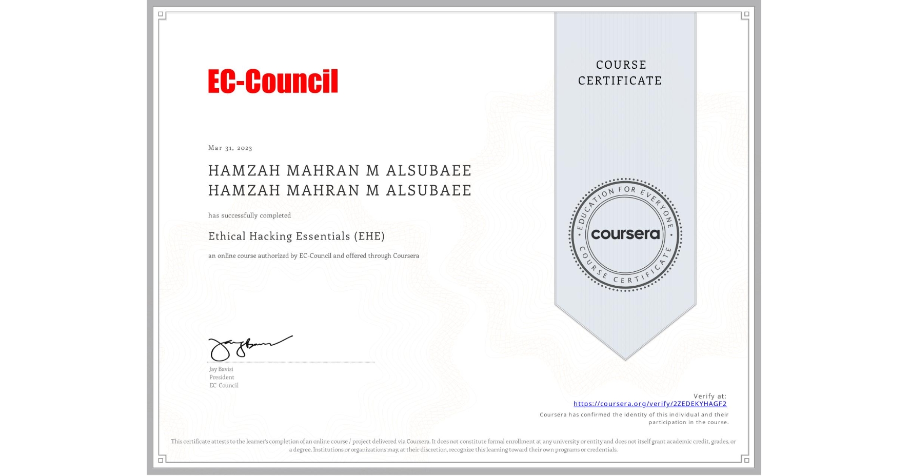 View certificate for HAMZAH MAHRAN M ALSUBAEE HAMZAH MAHRAN M ALSUBAEE, Ethical Hacking Essentials (EHE), an online non-credit course authorized by EC-Council and offered through Coursera