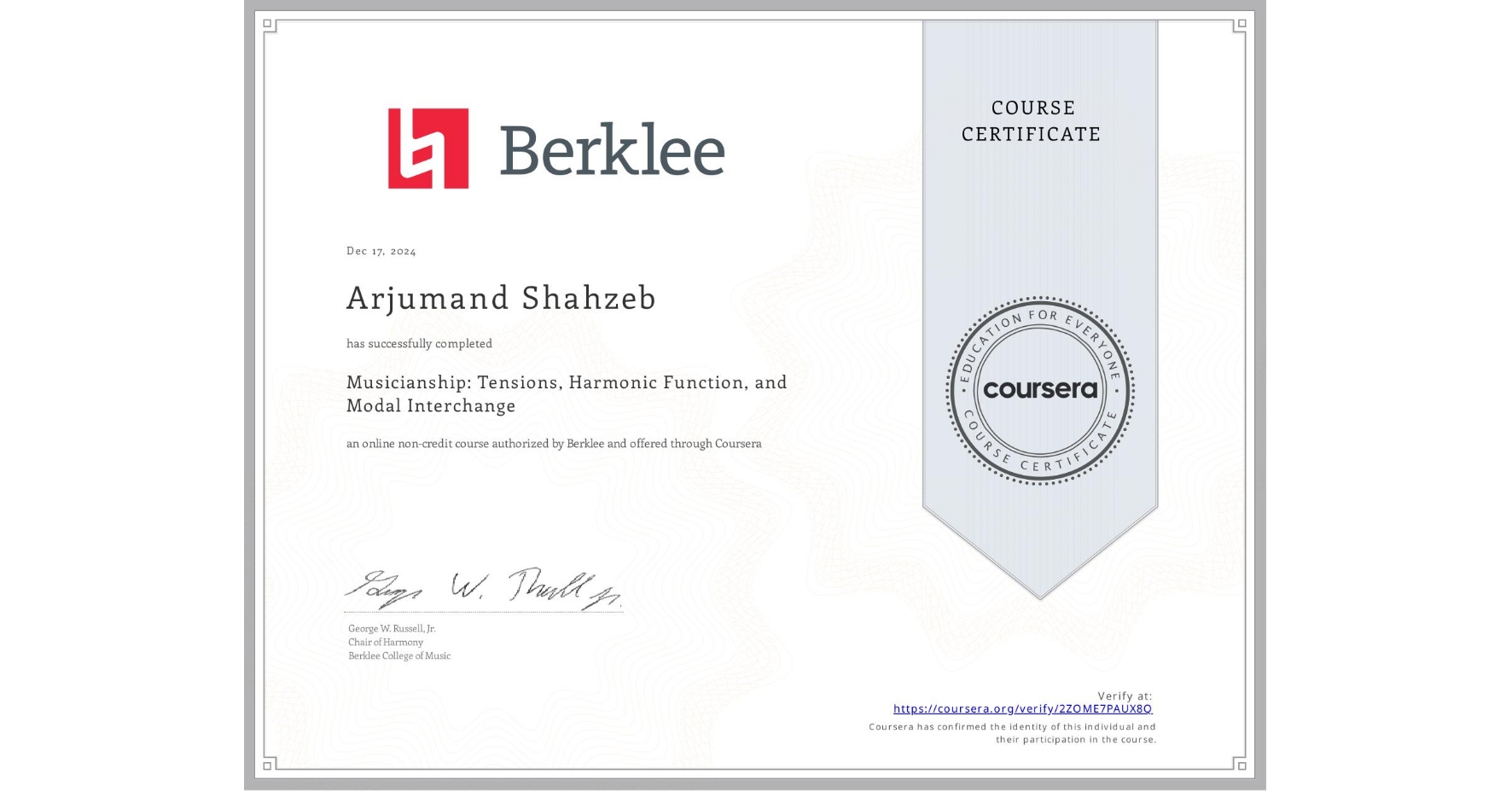View certificate for Arjumand Shahzeb, Musicianship: Tensions, Harmonic Function, and Modal Interchange, an online non-credit course authorized by Berklee and offered through Coursera