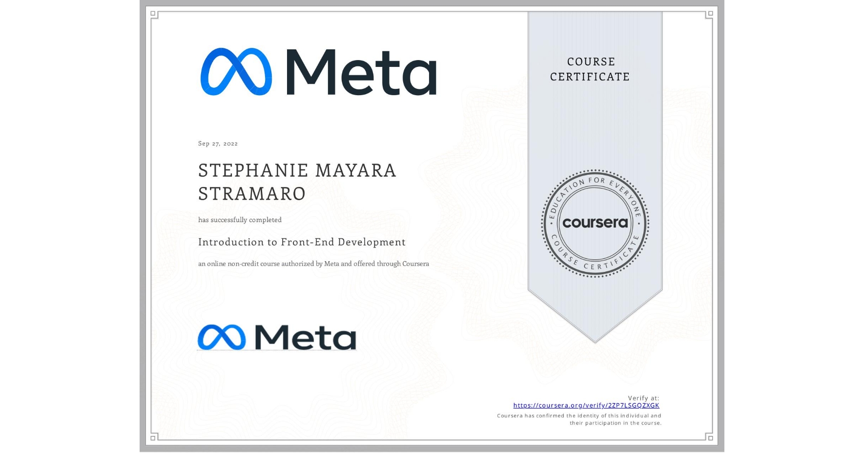 View certificate for STEPHANIE MAYARA STRAMARO, Introduction to Front-End Development, an online non-credit course authorized by Meta and offered through Coursera