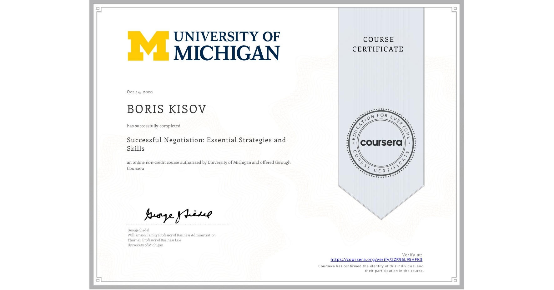 View certificate for BORIS KISOV, Successful Negotiation: Essential Strategies and Skills, an online non-credit course authorized by University of Michigan and offered through Coursera