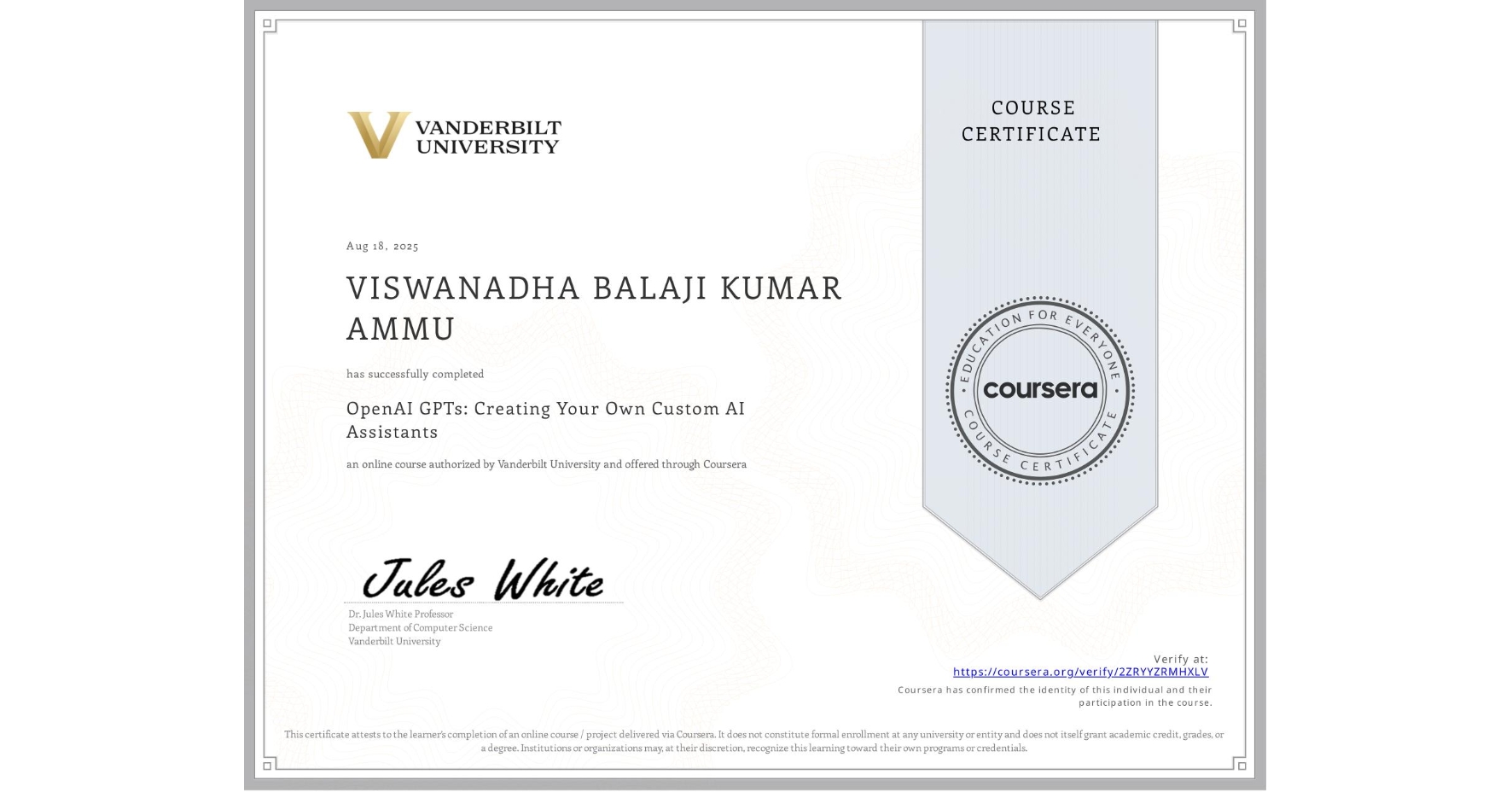View certificate for VISWANADHA BALAJI KUMAR AMMU, OpenAI GPTs: Creating Your Own Custom AI Assistants, an online non-credit course authorized by Vanderbilt University and offered through Coursera