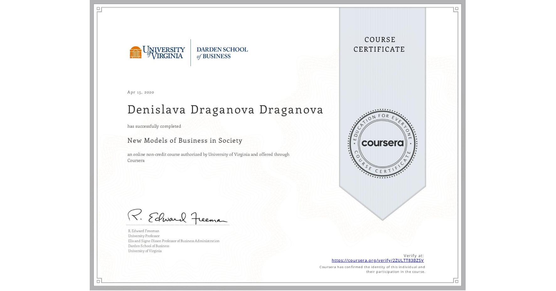 View certificate for Denislava Draganova Draganova, New Models of Business in Society, an online non-credit course authorized by University of Virginia and offered through Coursera
