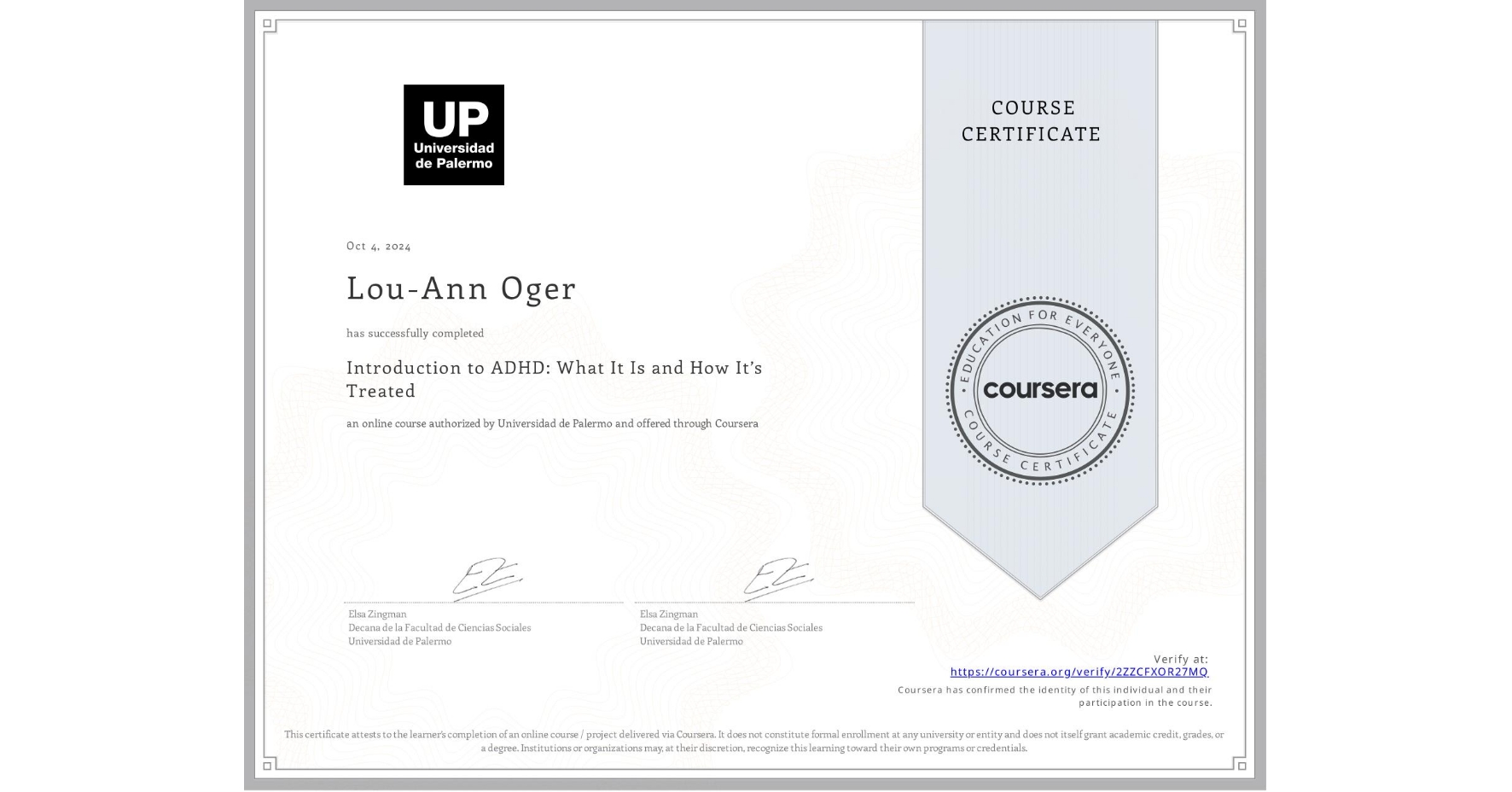View certificate for Lou-Ann Oger, Introduction to ADHD: What It Is and How It’s Treated, an online non-credit course authorized by Universidad de Palermo and offered through Coursera