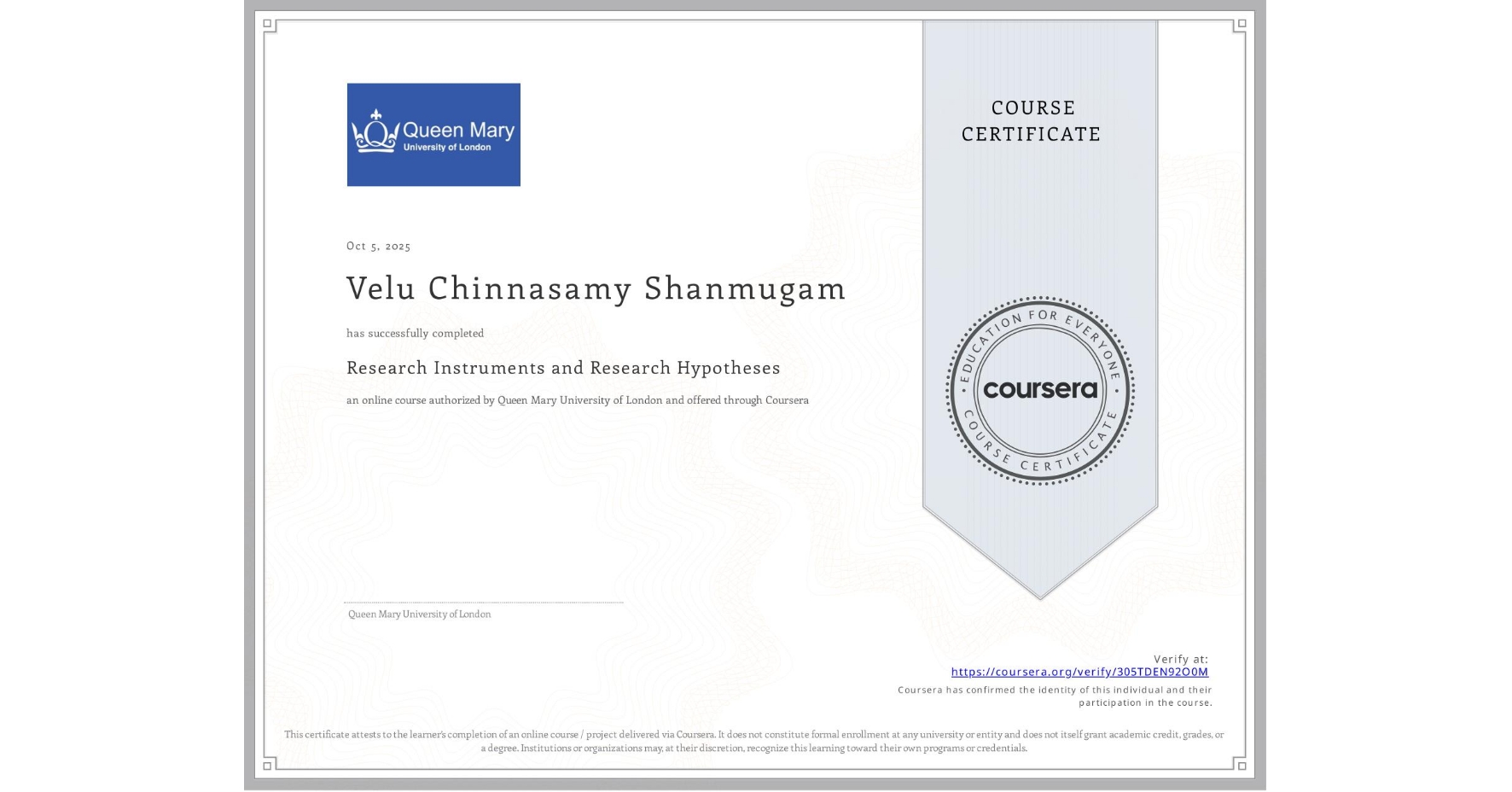 View certificate for Velu Chinnasamy Shanmugam, Research Instruments and Research Hypotheses, an online non-credit course authorized by Queen Mary University of London and offered through Coursera
