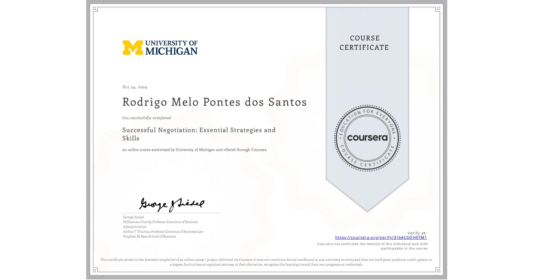 View certificate for Rodrigo Melo Pontes dos Santos, Successful Negotiation: Essential Strategies and Skills, an online non-credit course authorized by University of Michigan and offered through Coursera