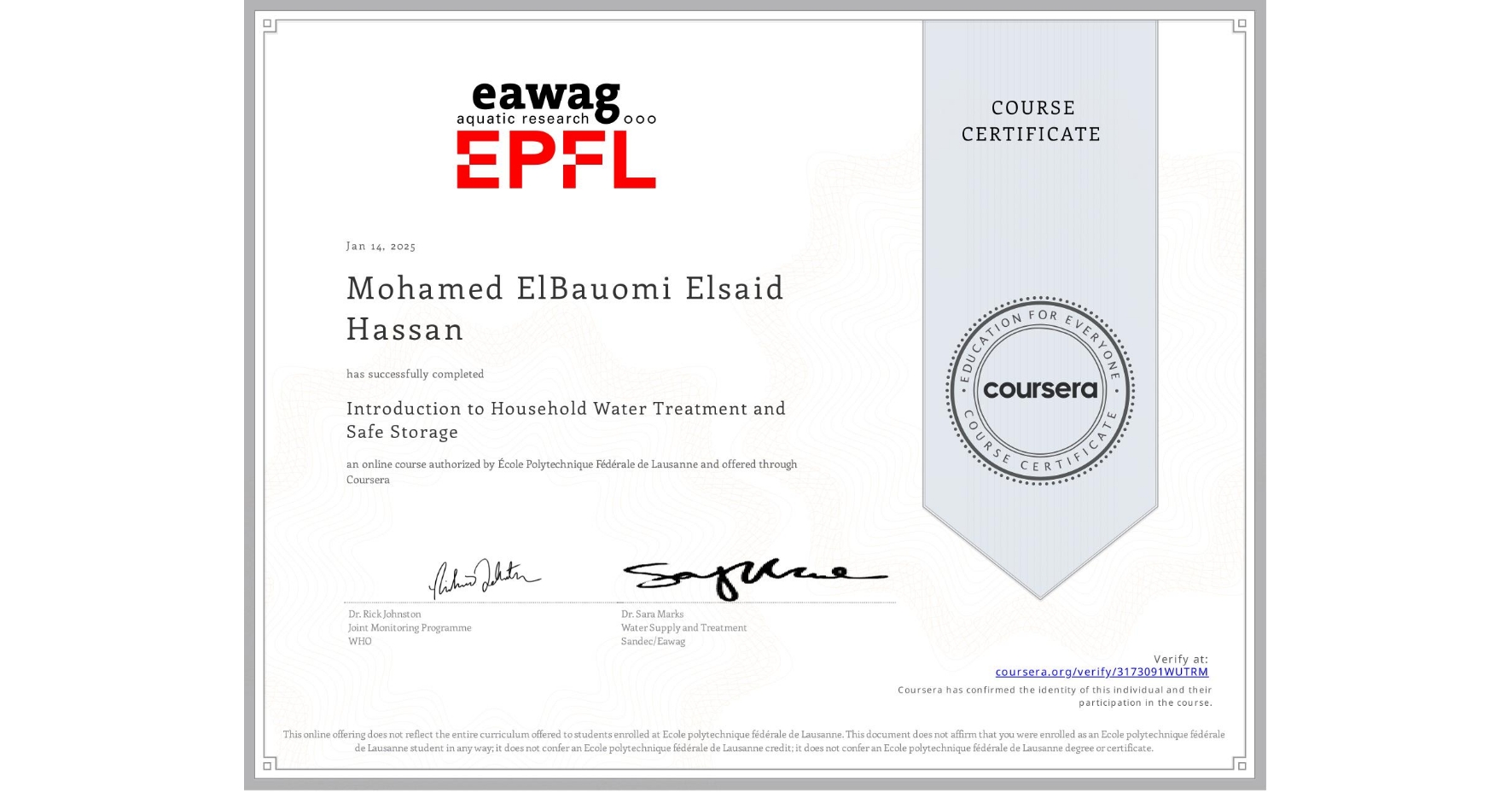 View certificate for Mohamed ElBauomi  Elsaid Hassan, Introduction to Household Water Treatment and Safe Storage, an online non-credit course authorized by École Polytechnique Fédérale de Lausanne and offered through Coursera