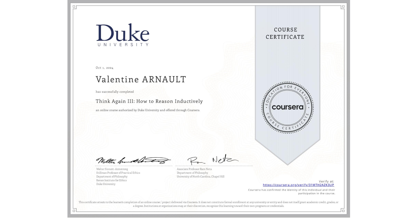 View certificate for Valentine ARNAULT, Think Again III: How to Reason Inductively, an online non-credit course authorized by Duke University and offered through Coursera