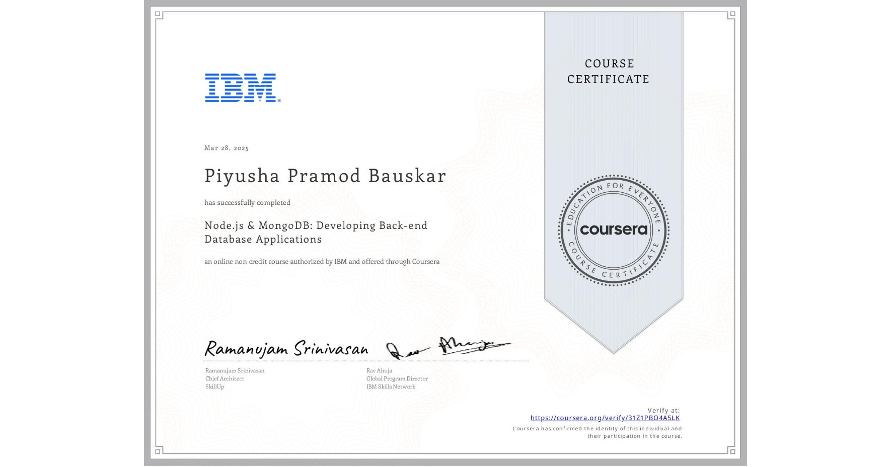 View certificate for Piyusha Pramod Bauskar, Node.js & MongoDB: Developing Back-end Database Applications, an online non-credit course authorized by IBM and offered through Coursera